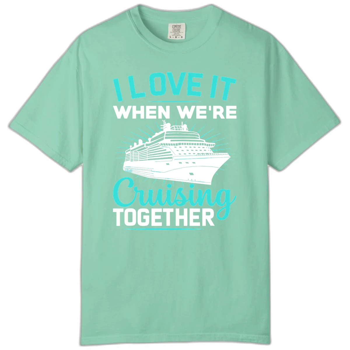 I Love It When We're Cruising Together Comfort Color in Island Reef