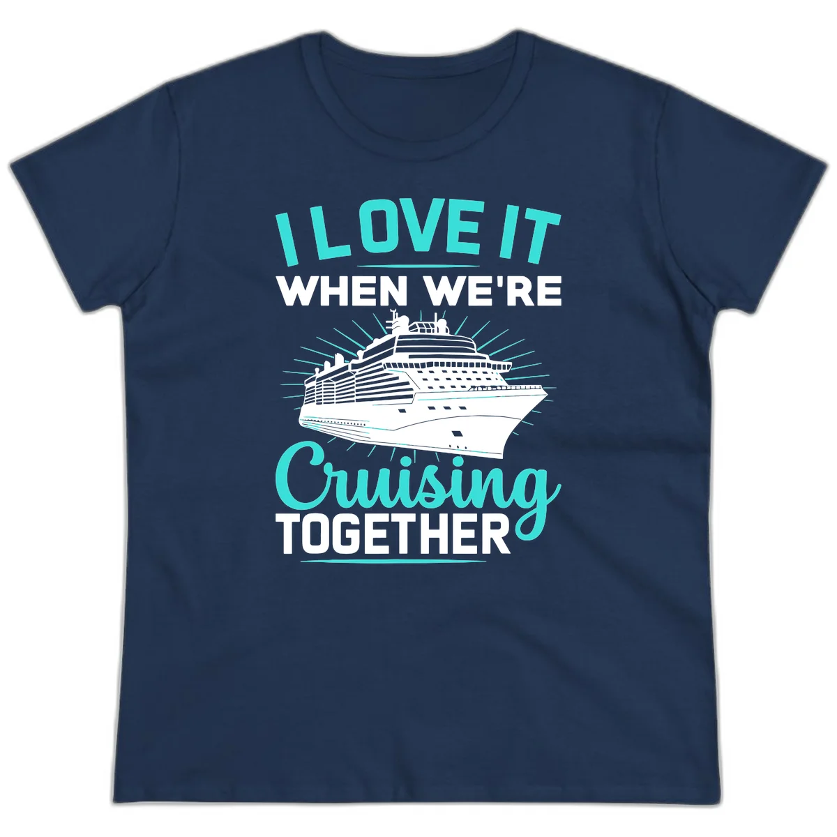 I Love It When We're Cruising Together Ladies Tee in Navy