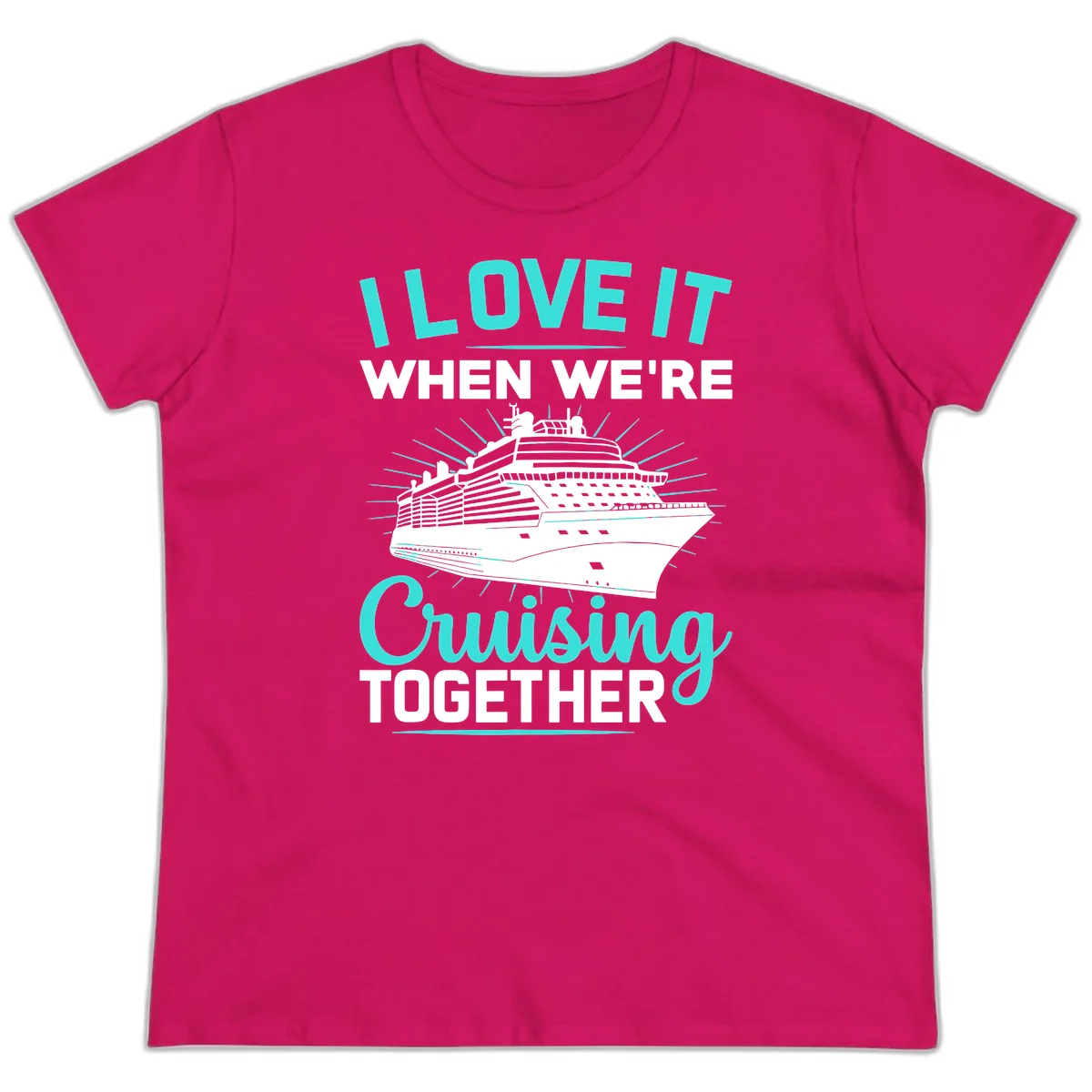 I Love It When We're Cruising Together Ladies Tee in Heliconia