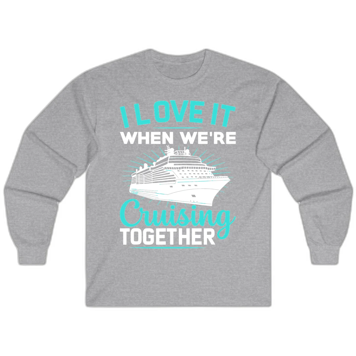 I Love It When We're Cruising Together Long Sleeve in Sport Grey