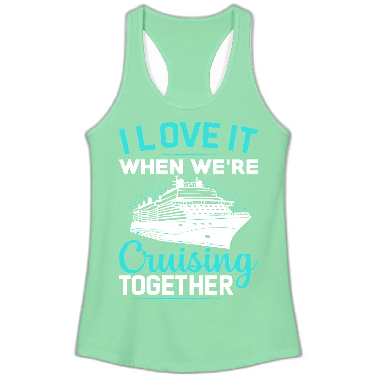 I Love It When We're Cruising Together Ladies Tank in Solid Mint
