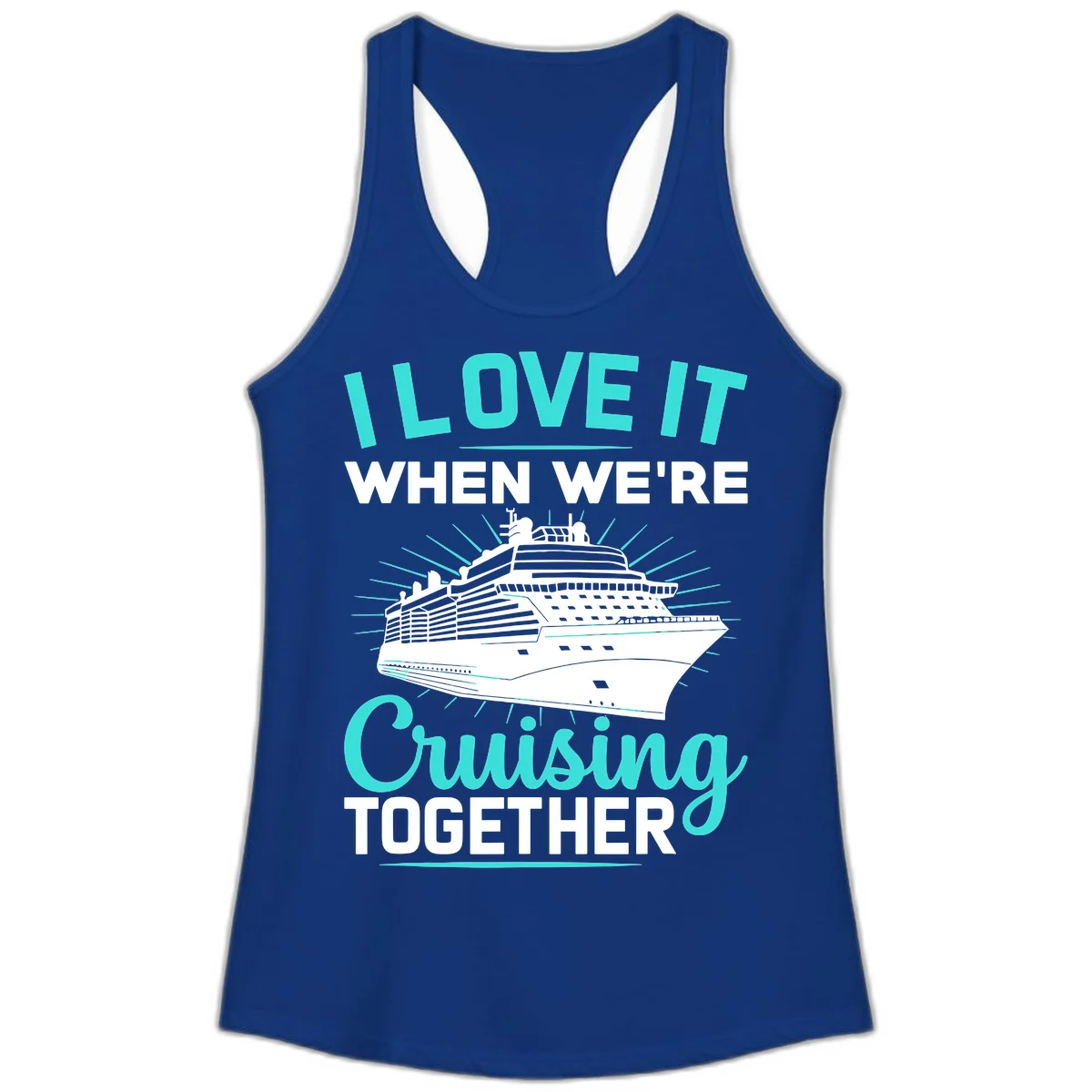 I Love It When We're Cruising Together Ladies Tank in Solid Royal