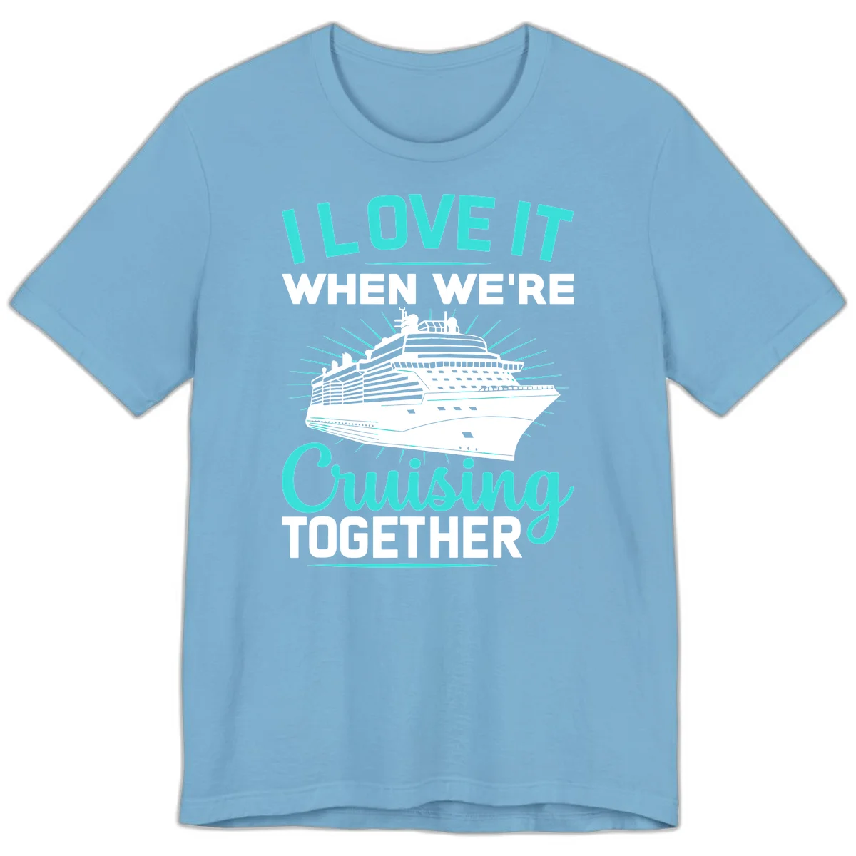 I Love It When We're Cruising Together Premium T-Shirt in Ocean Blue