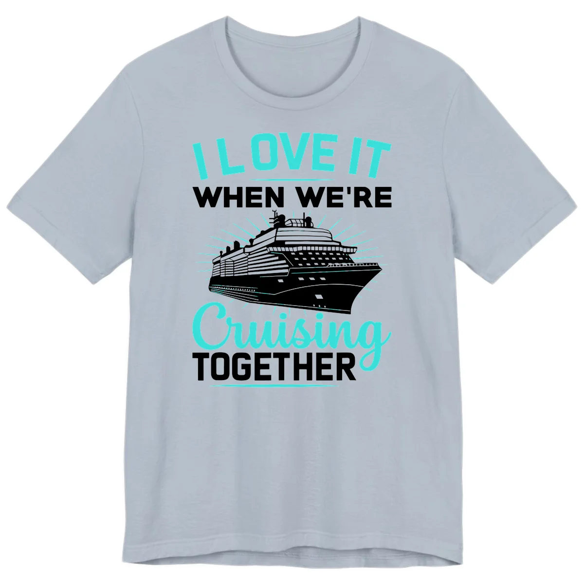 I Love It When We're Cruising Together Premium T-Shirt in Light Blue