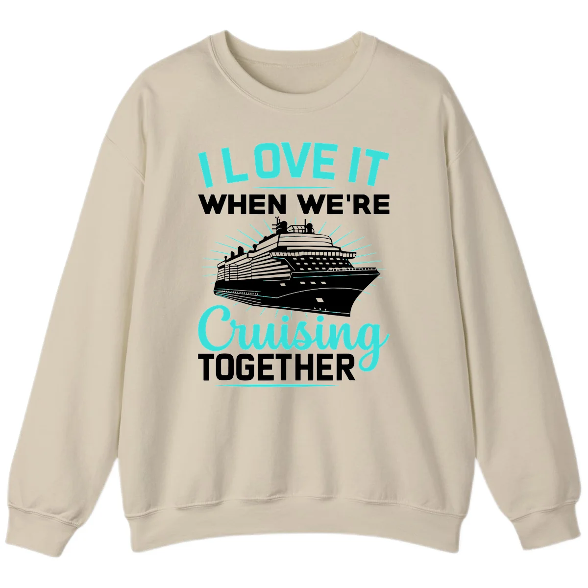 I Love It When We're Cruising Together Sweatshirt in Sand