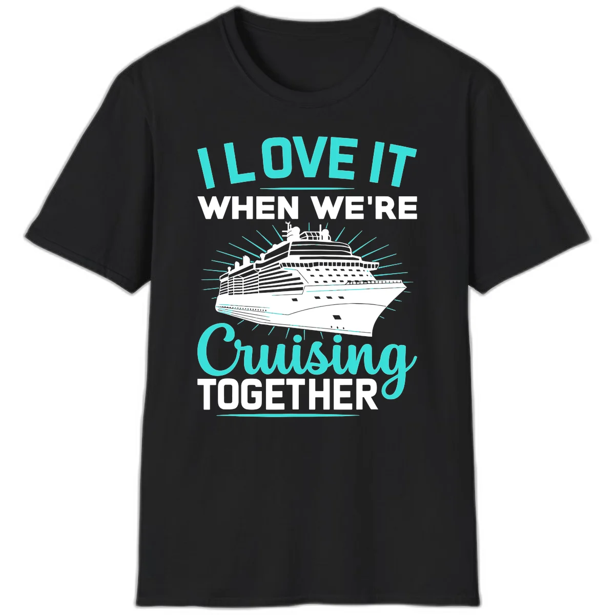 I Love It When We're Cruising Together T-Shirt in Black