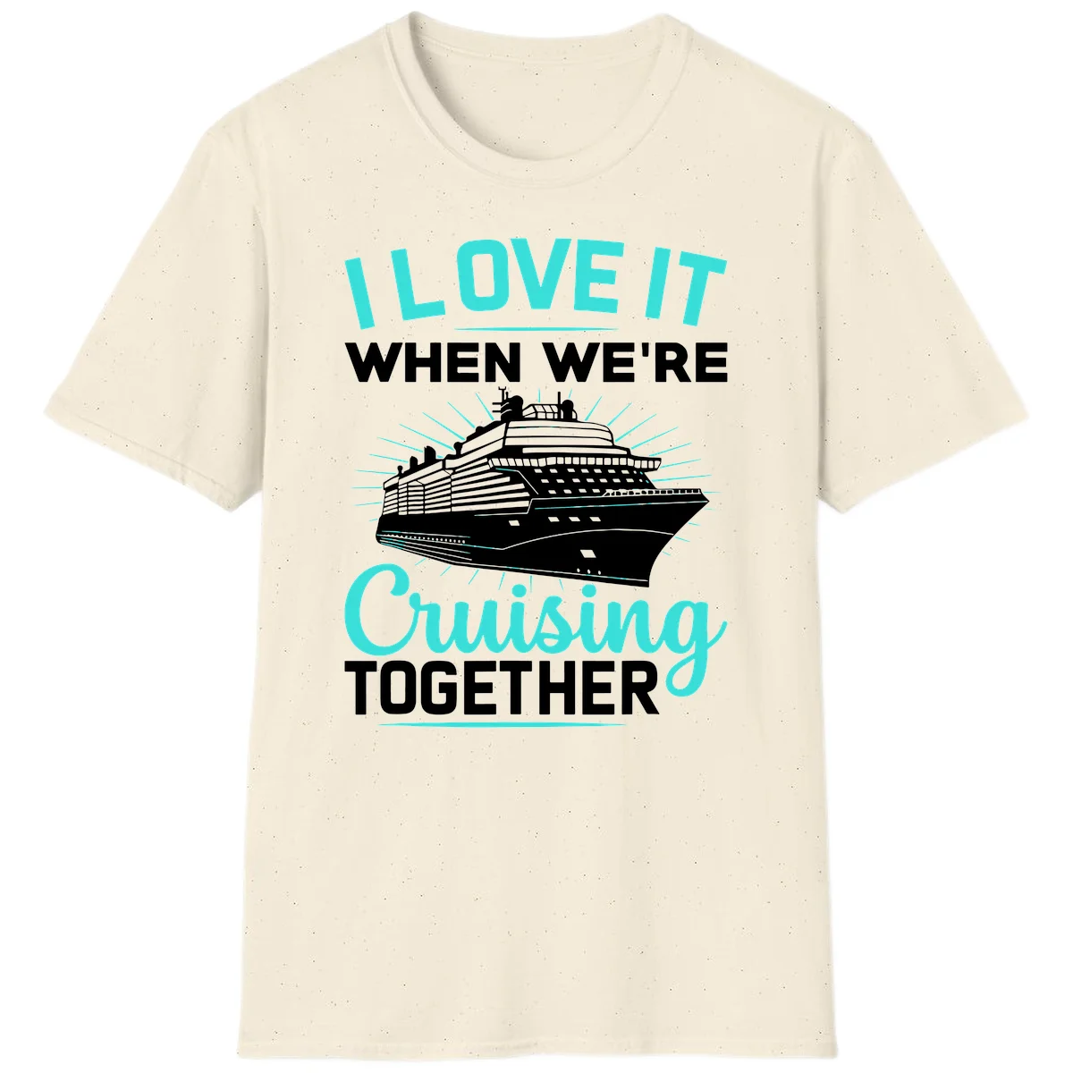 I Love It When We're Cruising Together T-Shirt in Natural