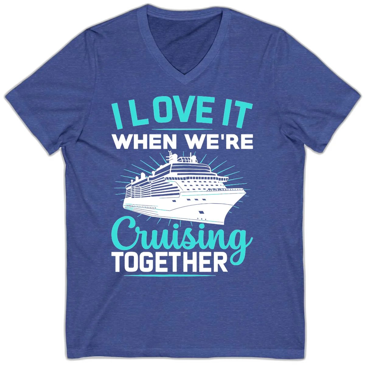 I Love It When We're Cruising Together V-Neck in Heather True Royal