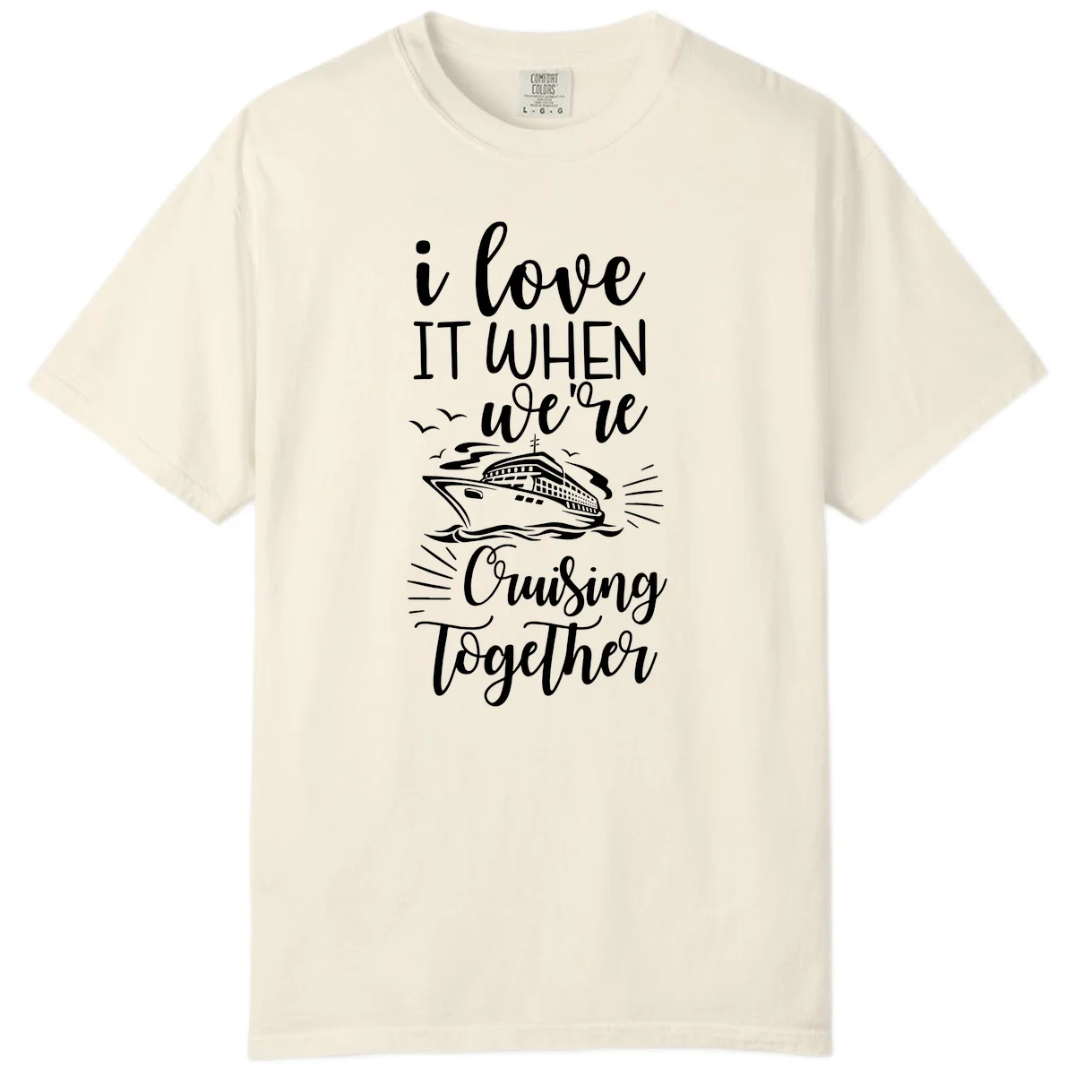 I Love It When We're Cruising Together Comfort Color Tee in Ivory