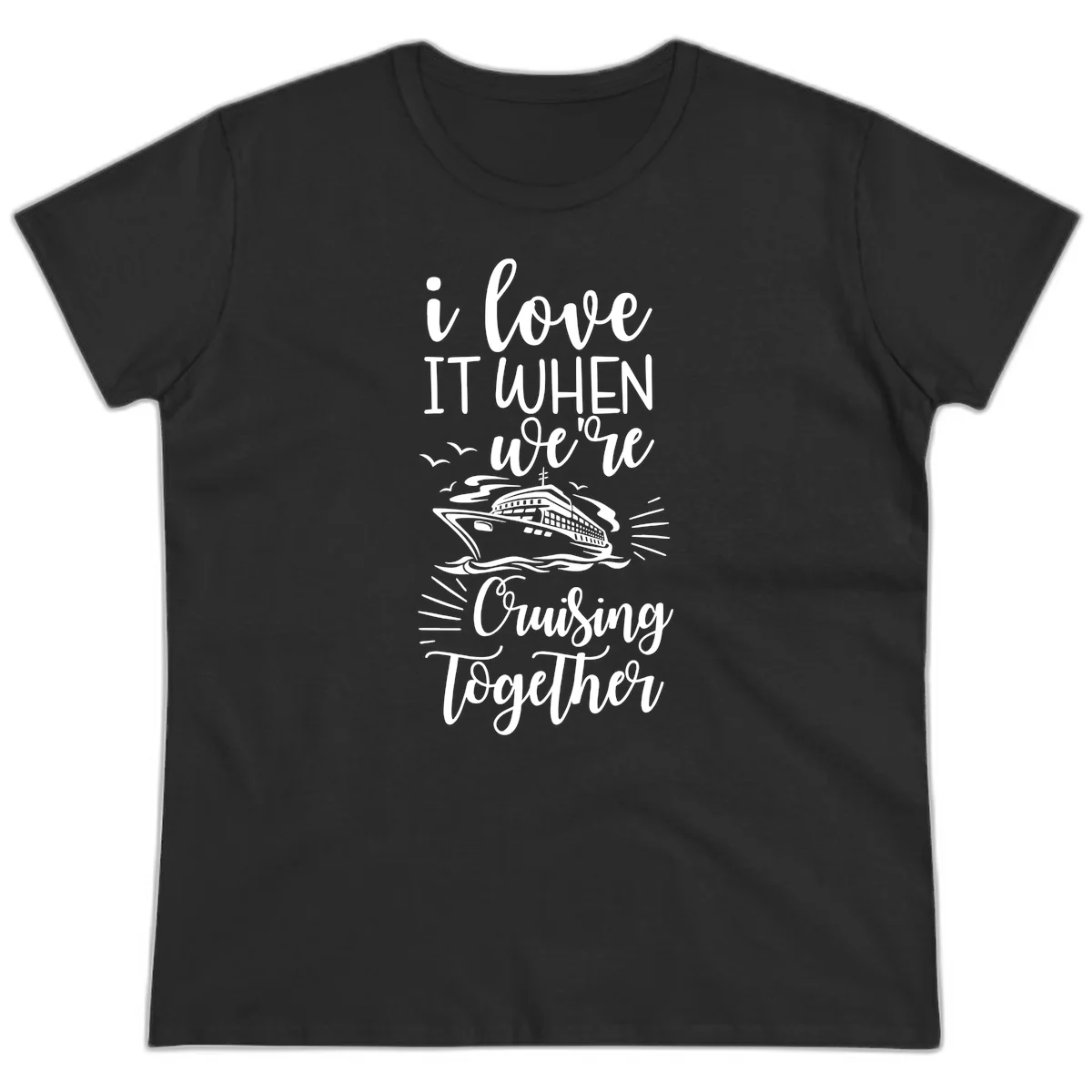 I Love It When We're Cruising Together Ladies Tee in Black