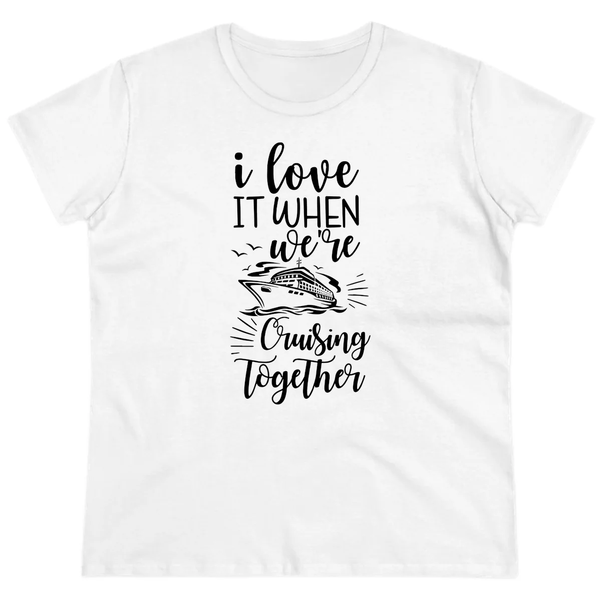 I Love It When We're Cruising Together Ladies Tee in White