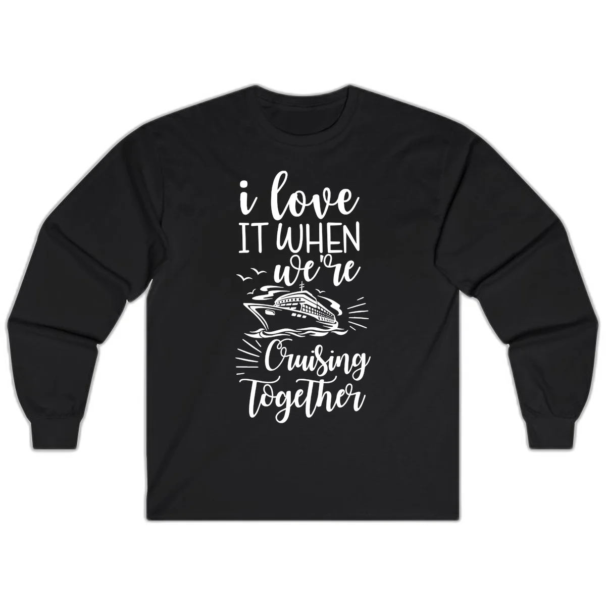 I Love It When We're Cruising Together Long Sleeve in Black