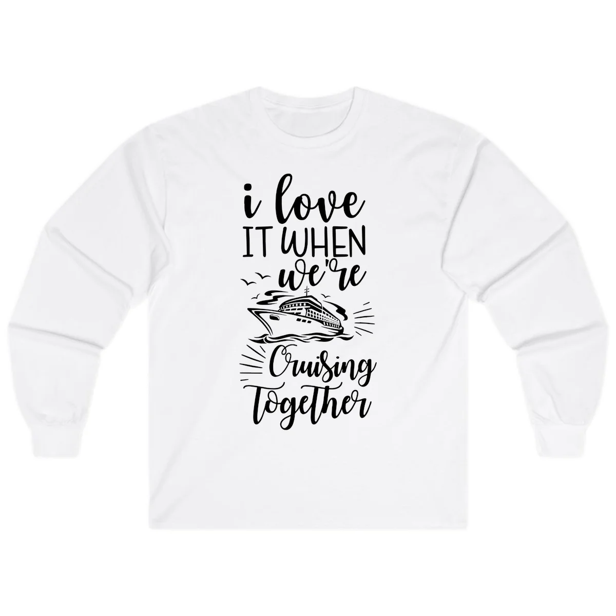I Love It When We're Cruising Together Long Sleeve in White