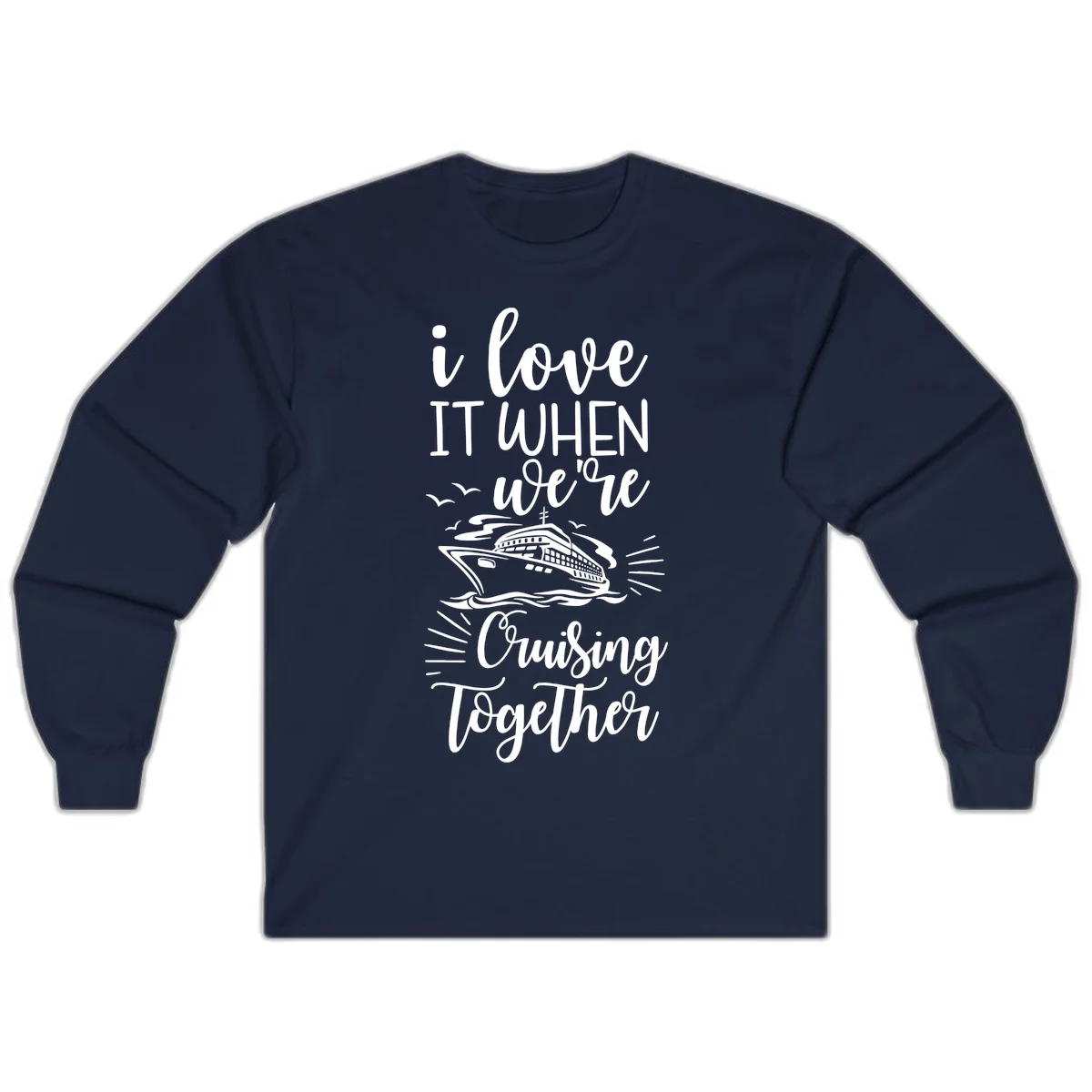 I Love It When We're Cruising Together Long Sleeve in Navy