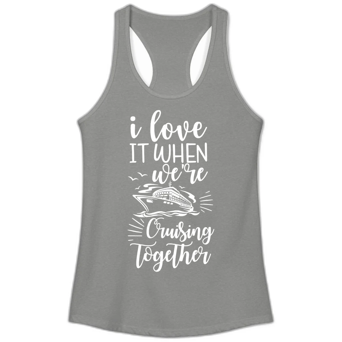I Love It When We're Cruising Together Ladies Tank in Heather Grey