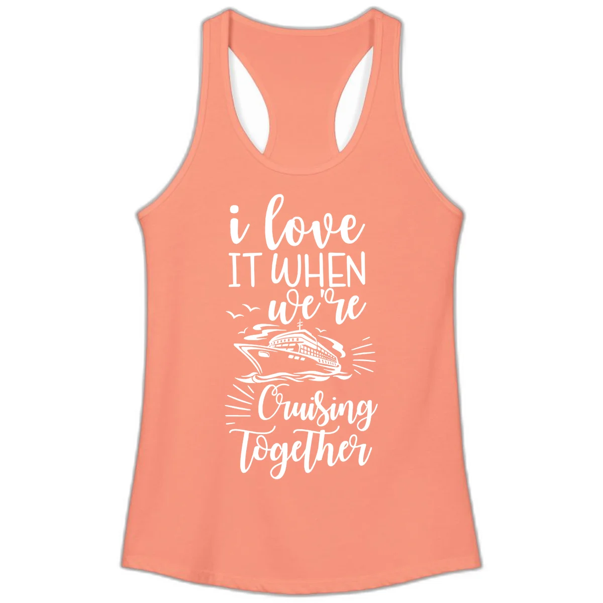 I Love It When We're Cruising Together Ladies Tank in Solid Light Orange