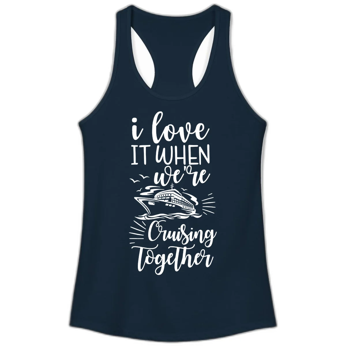 I Love It When We're Cruising Together Ladies Tank in Solid Midnight Navy