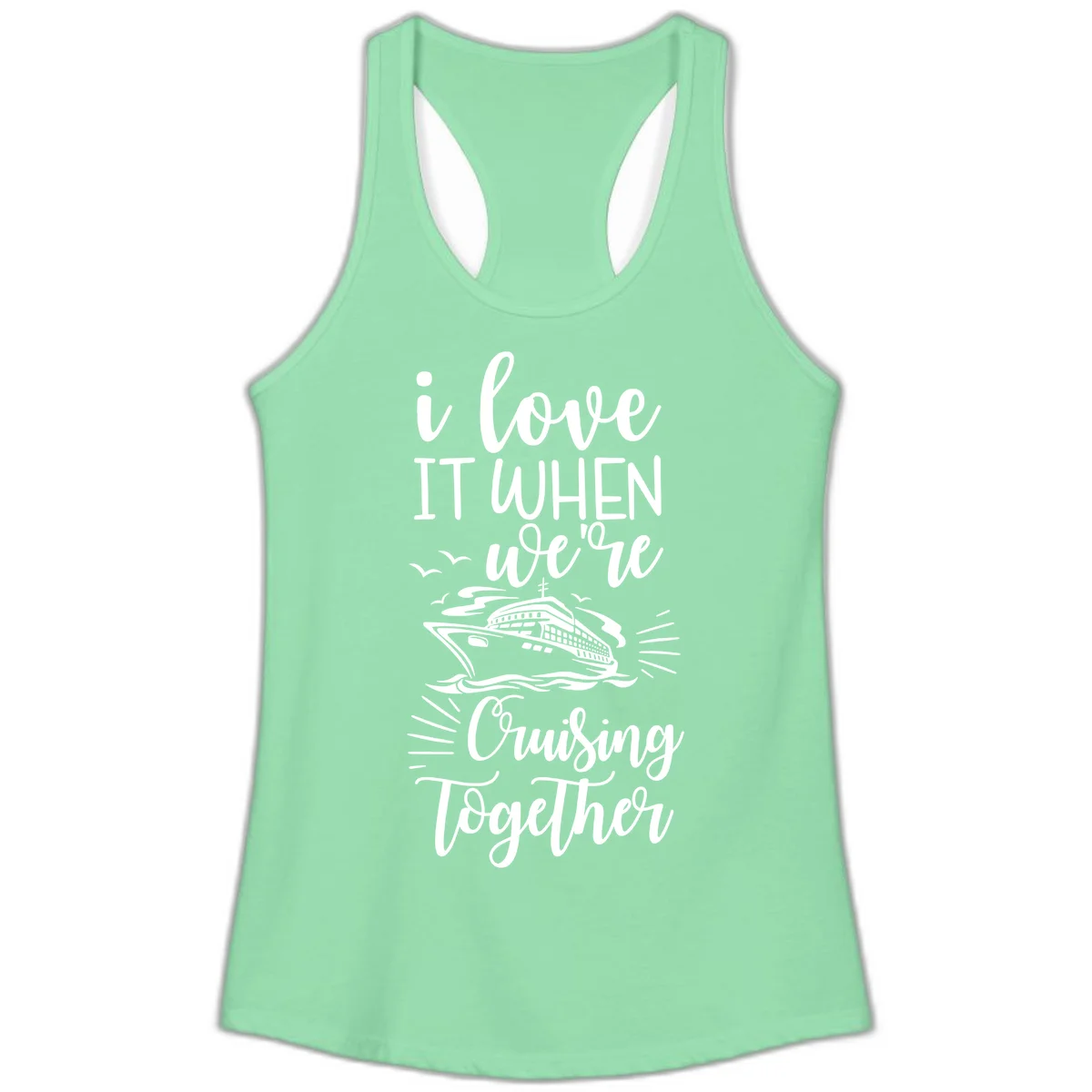 I Love It When We're Cruising Together Ladies Tank in Solid Mint