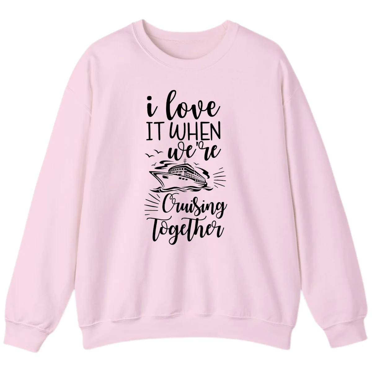 I Love It When We're Cruising Together Sweatshirt in Light Pink