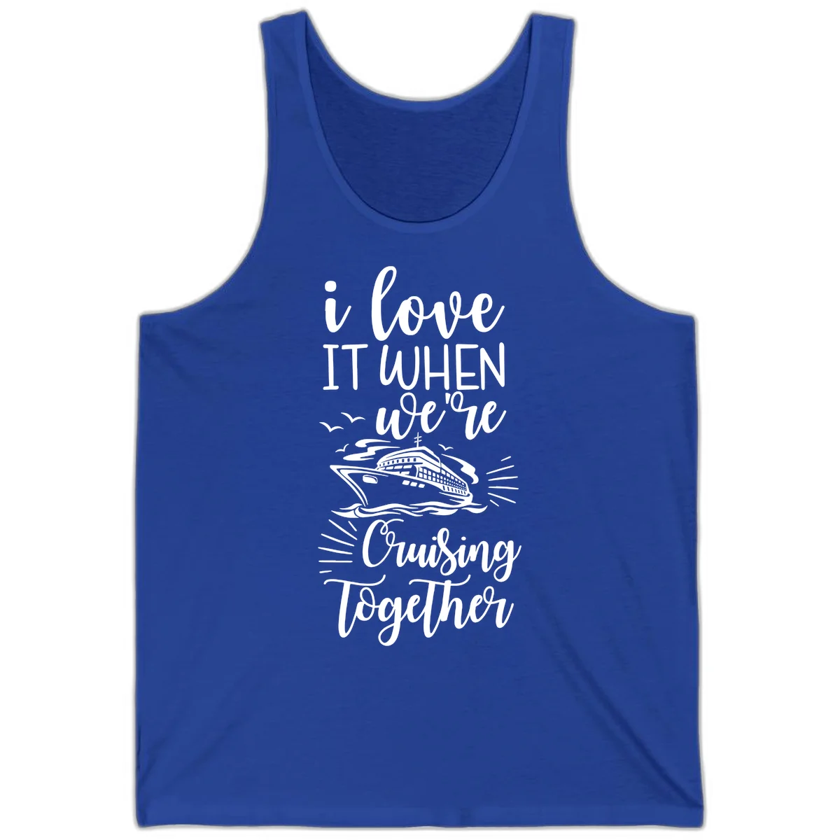 I Love It When We're Cruising Together Tank Top in True Royal