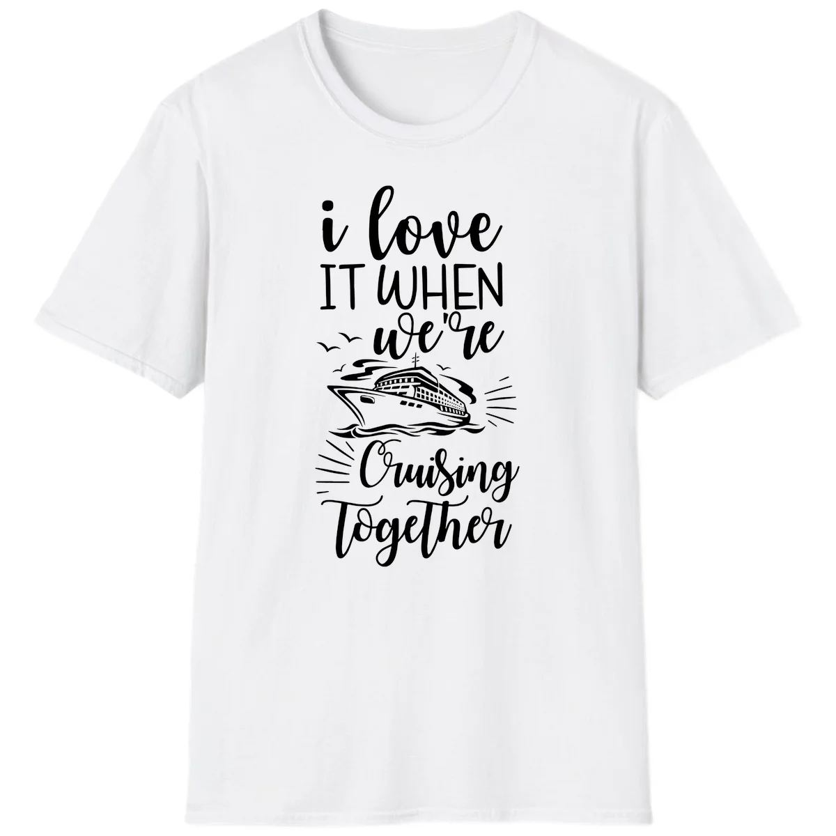 I Love It When We're Cruising Together T-Shirt in White