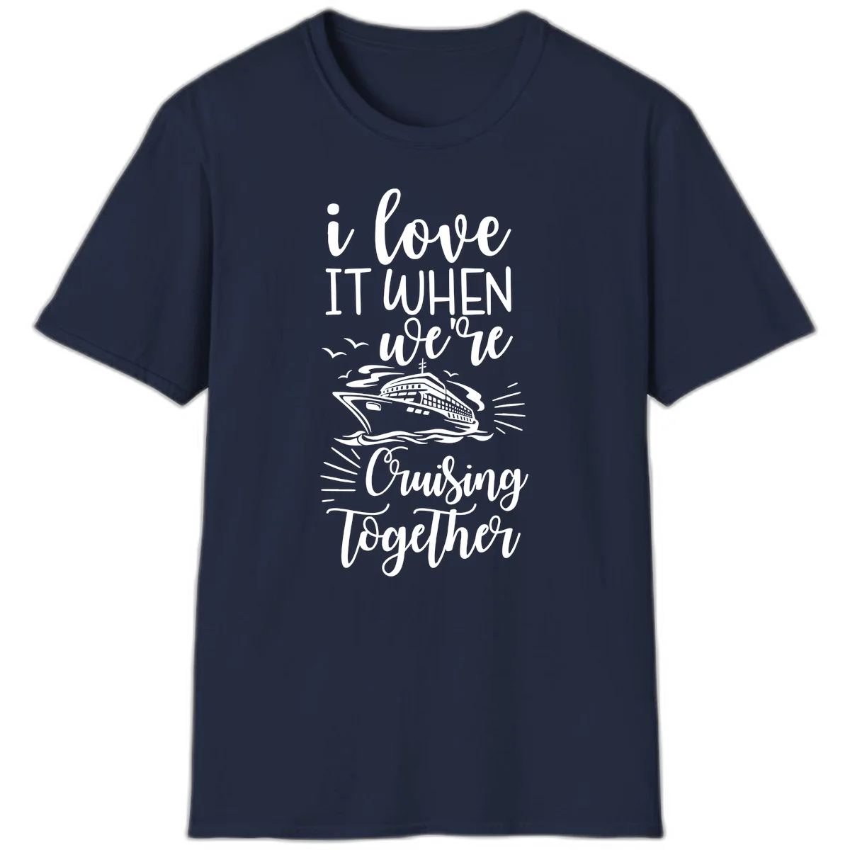 I Love It When We're Cruising Together T-Shirt in Navy