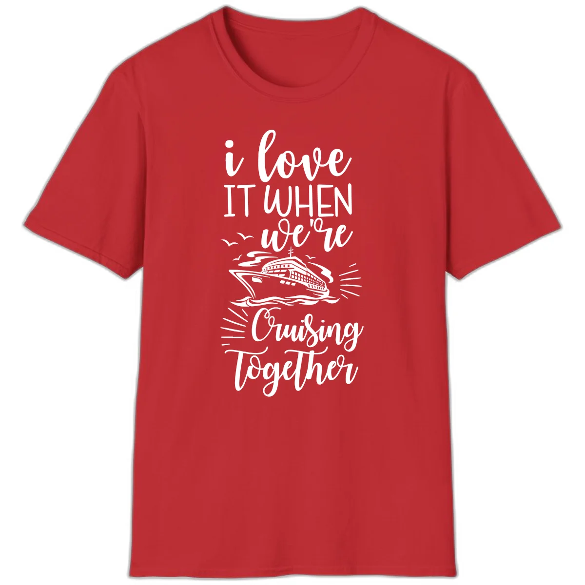 I Love It When We're Cruising Together T-Shirt in Red