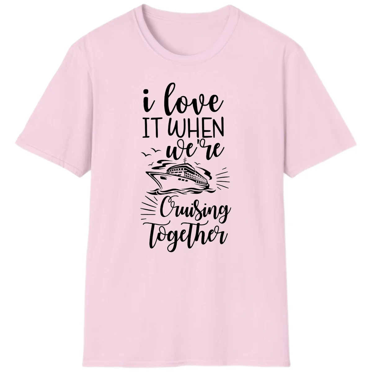 I Love It When We're Cruising Together T-Shirt in Light Pink