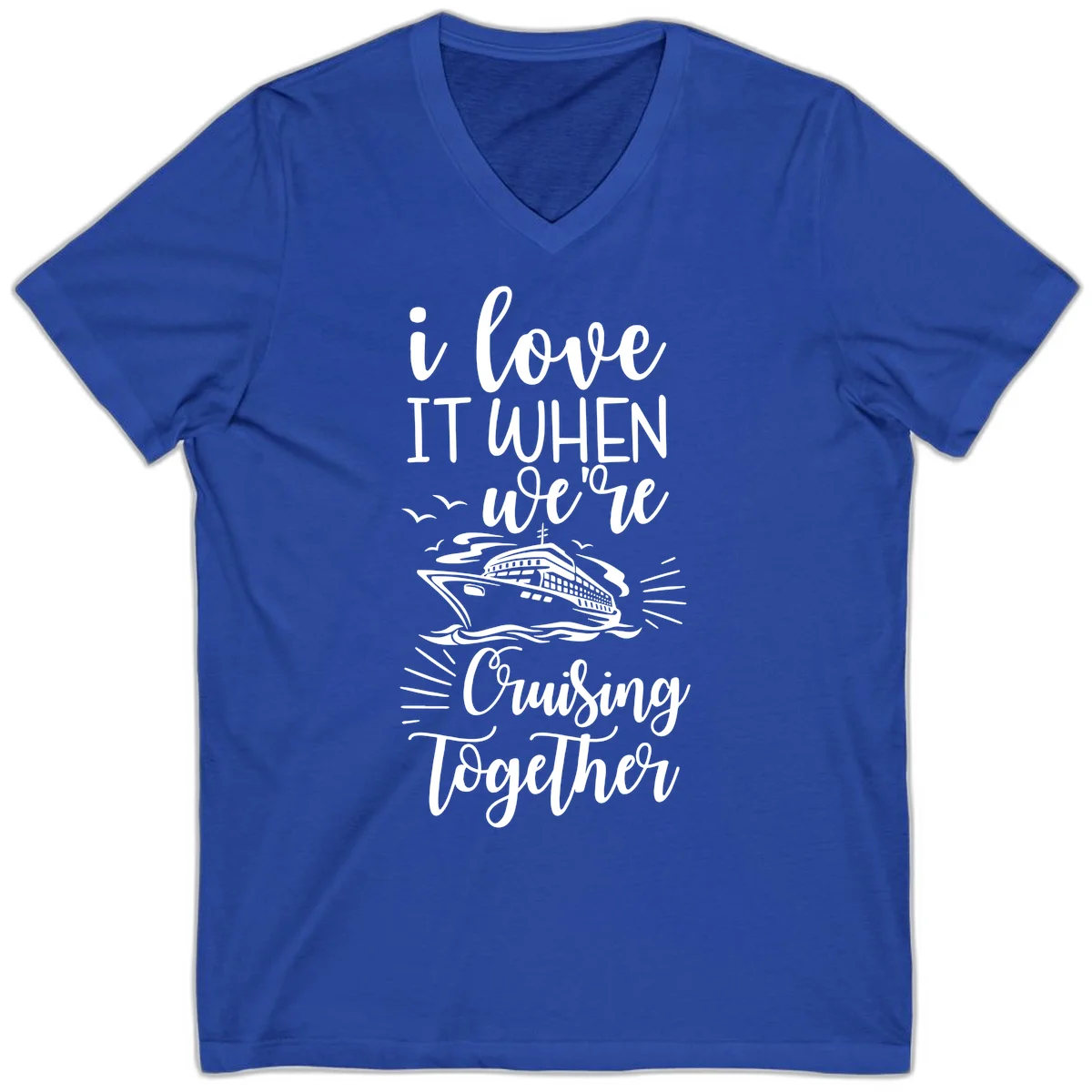 I Love It When We're Cruising Together V-Neck Tee in True Royal