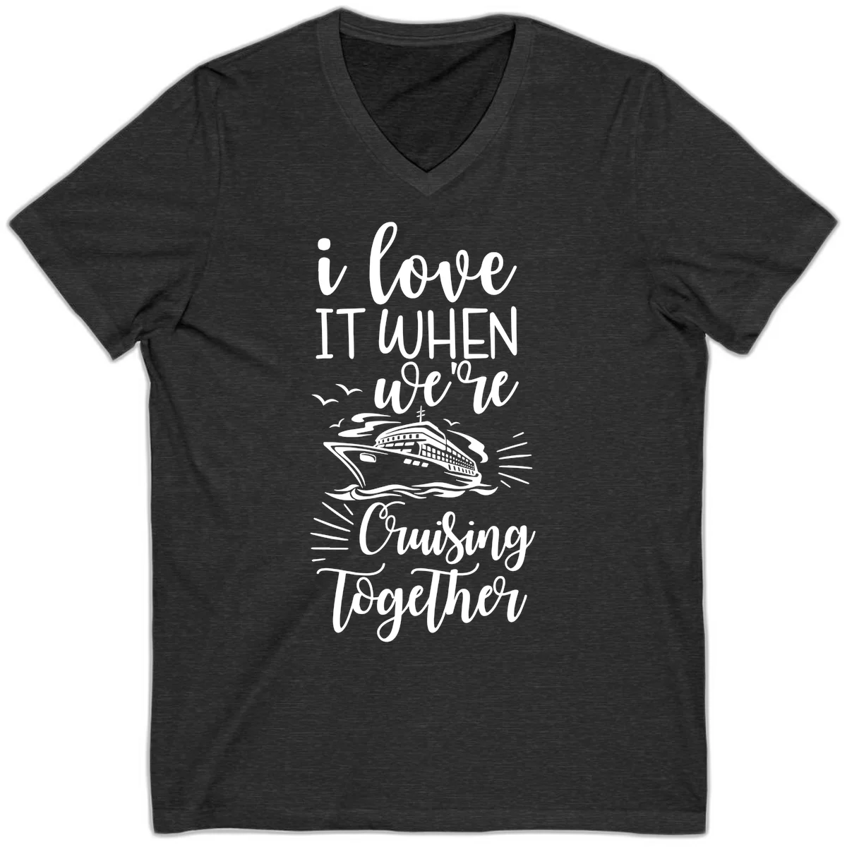 I Love It When We're Cruising Together V-Neck Tee in Dark Grey Heather