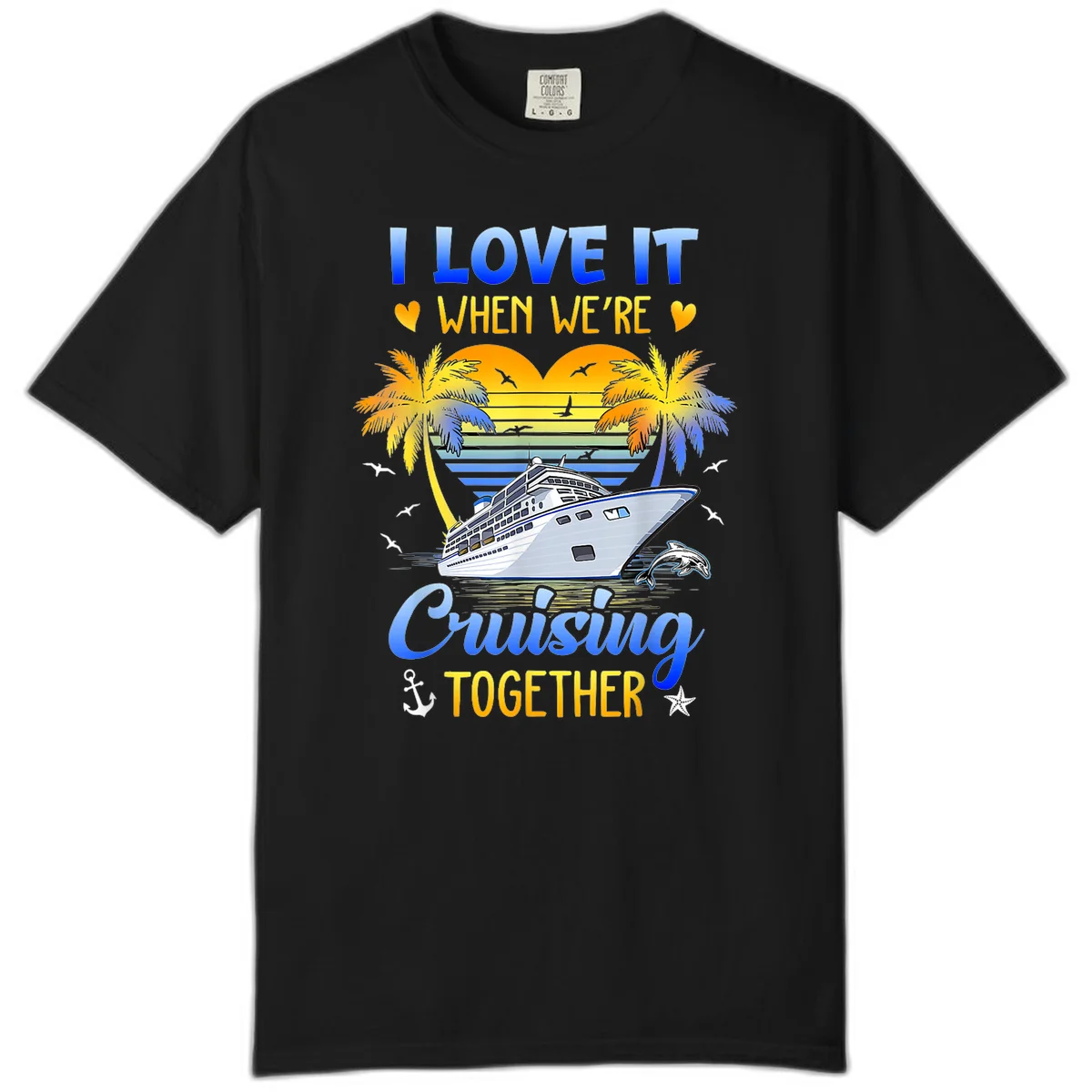 I Love It When We're Cruising Together Comfort Color in Black