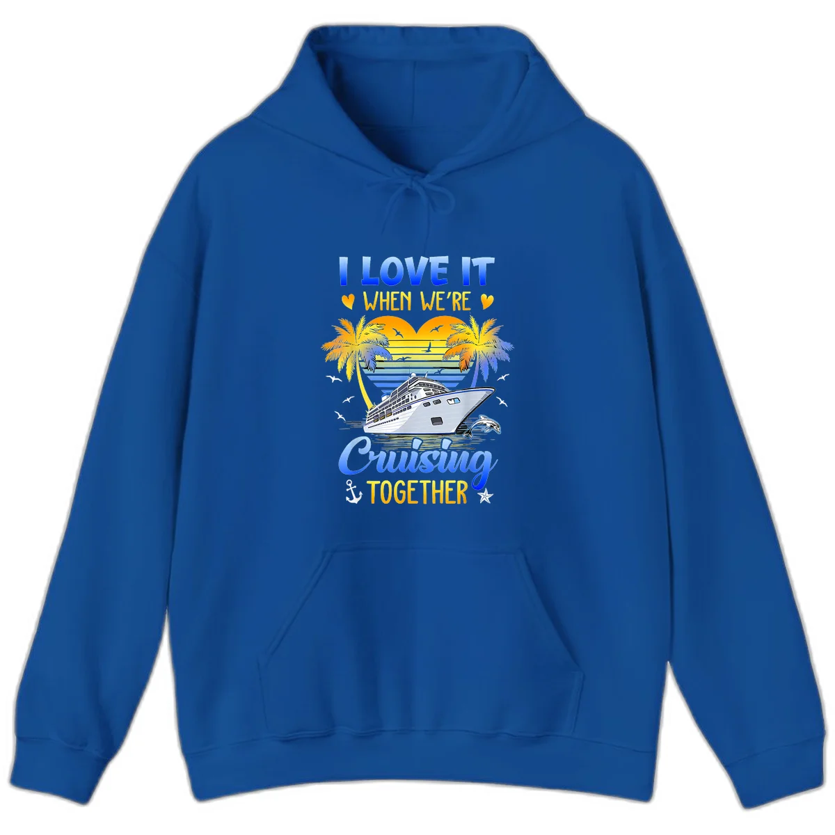 I Love It When We're Cruising Together Hoodie in Royal