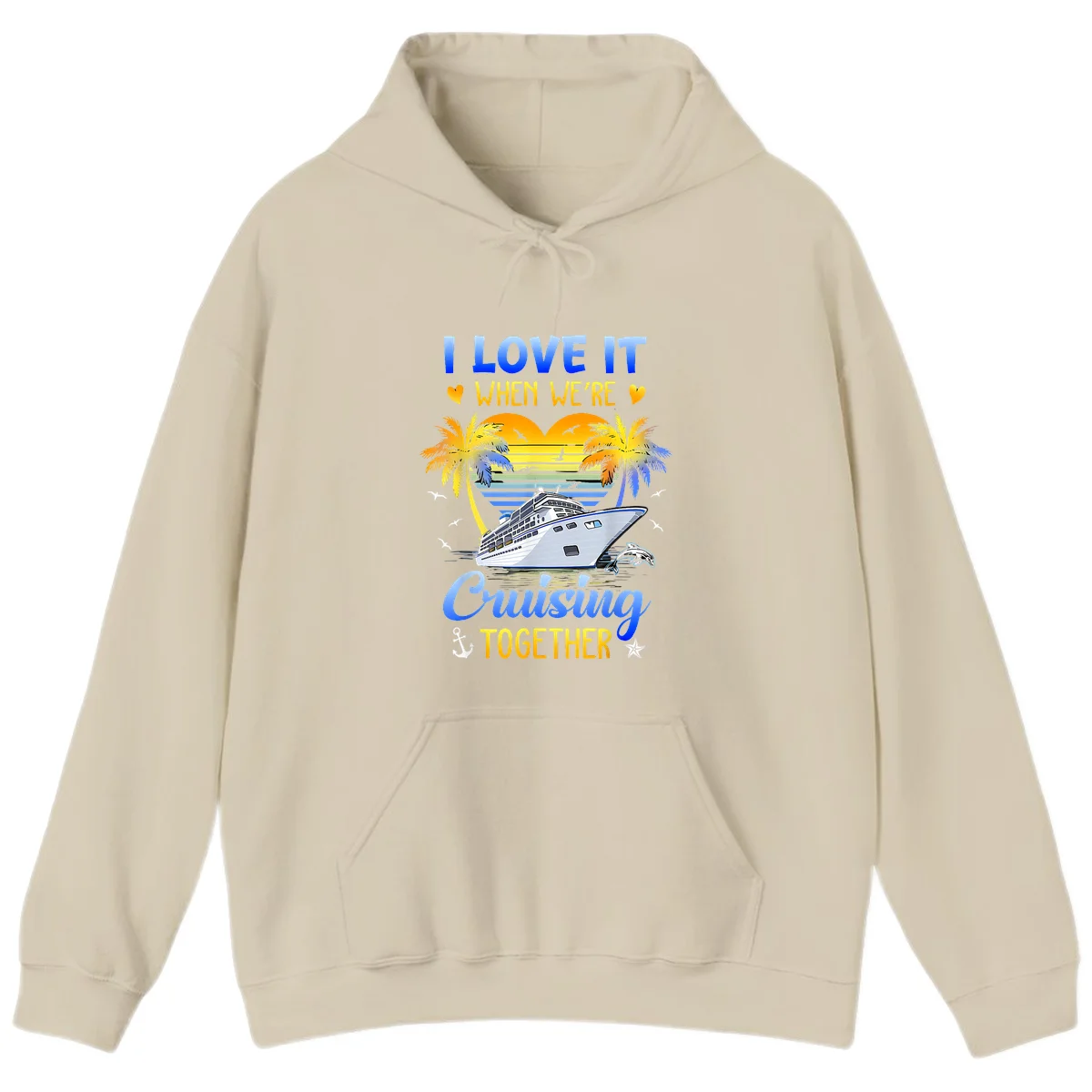 I Love It When We're Cruising Together Hoodie in Sand