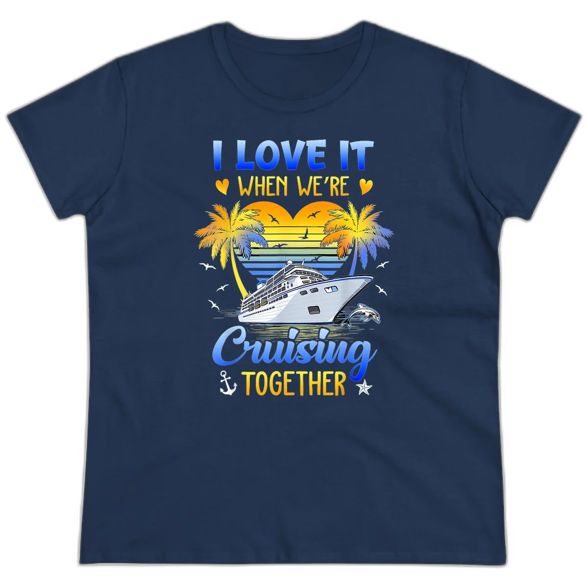 I Love It When We're Cruising Together Ladies Tee in Navy