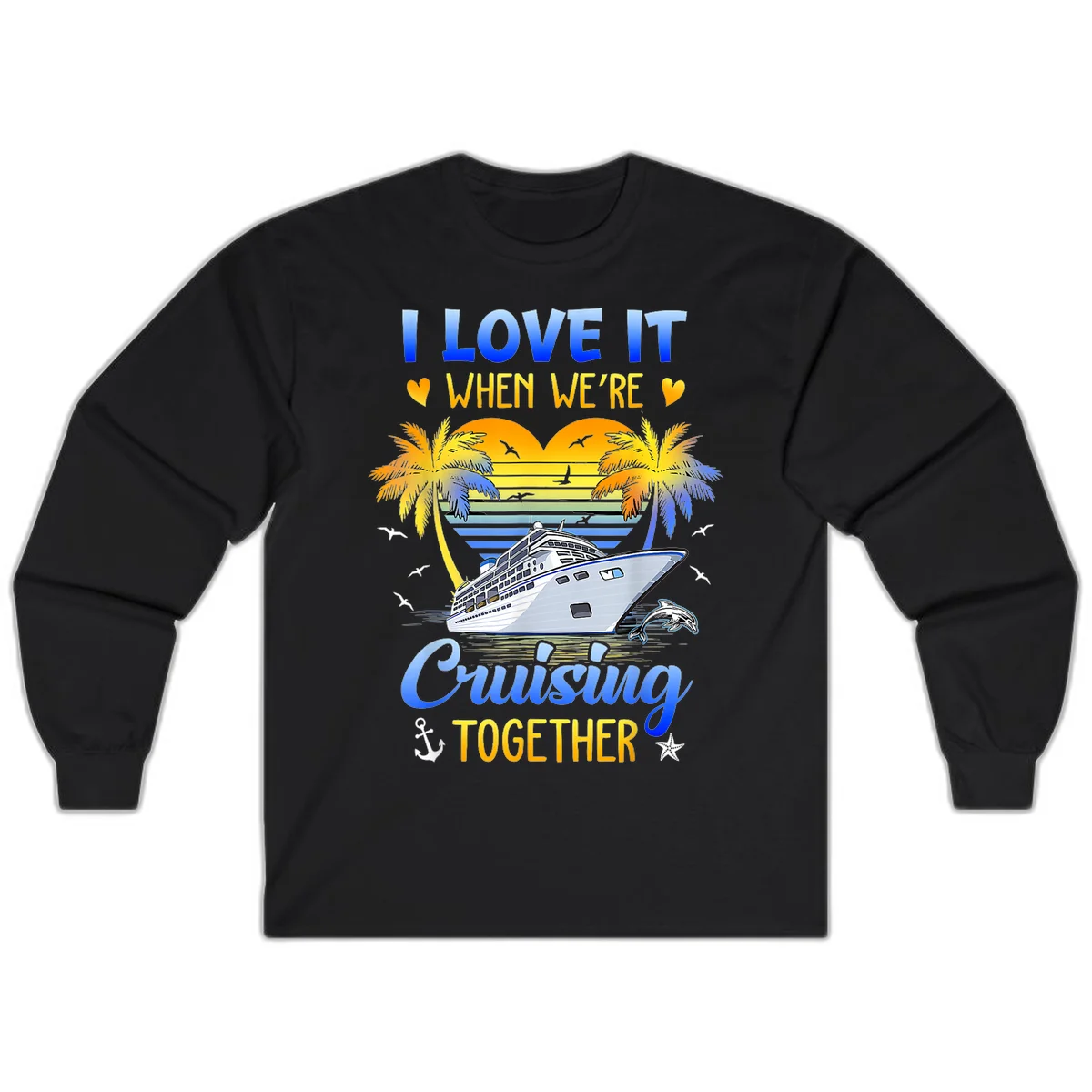I Love It When We're Cruising Together Long Sleeve in Black