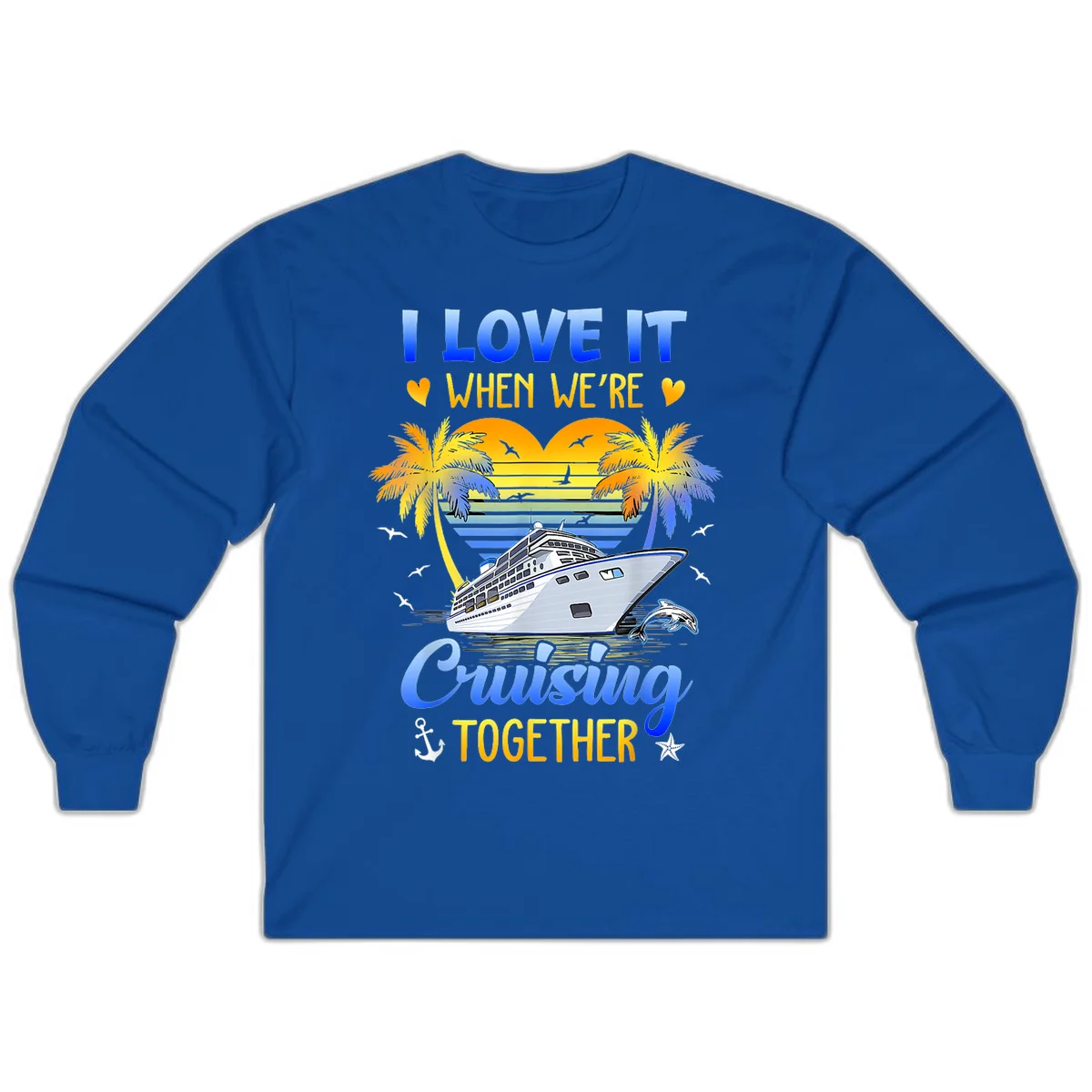 I Love It When We're Cruising Together Long Sleeve in Royal
