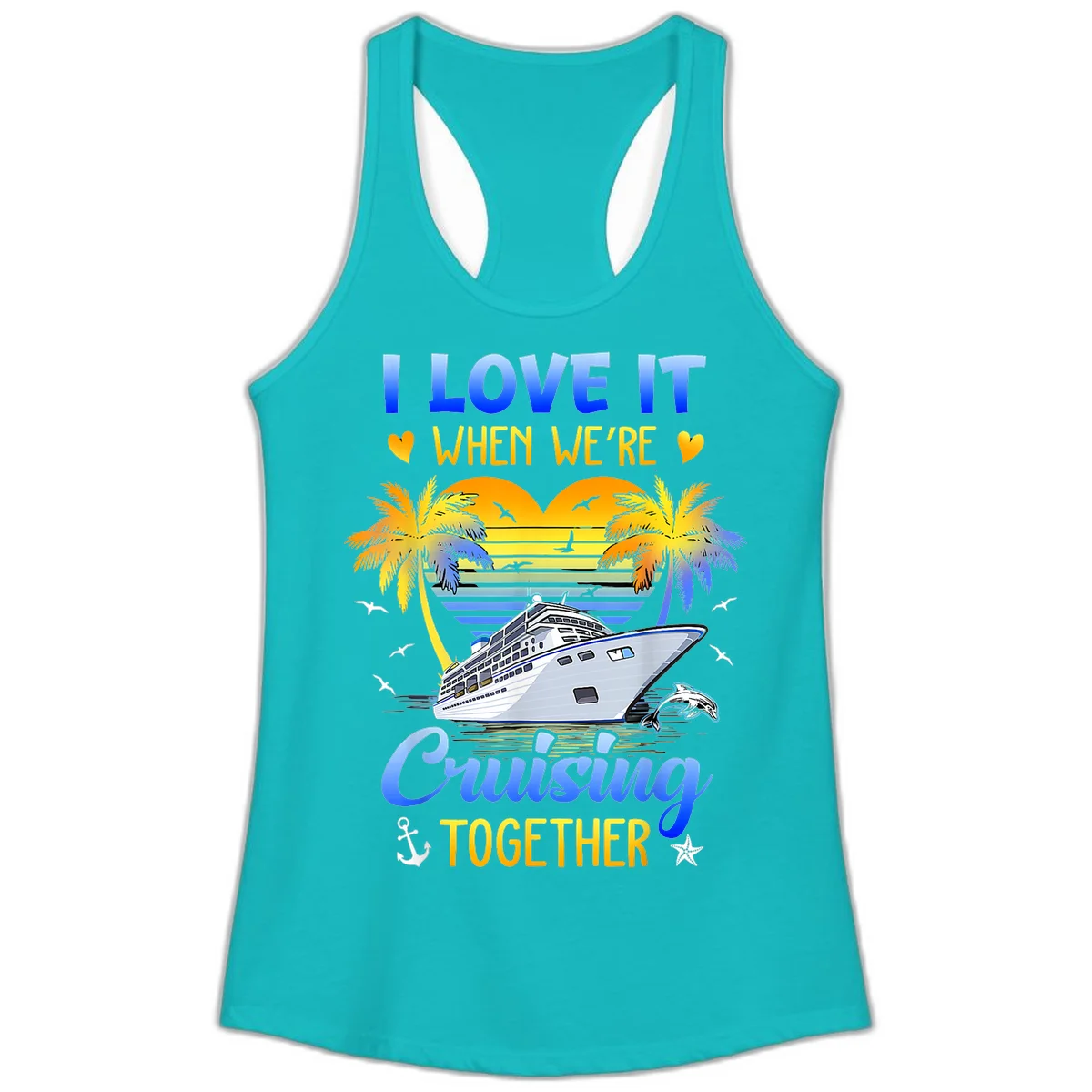 I Love It When We're Cruising Together Ladies Tank in Tahiti Blue