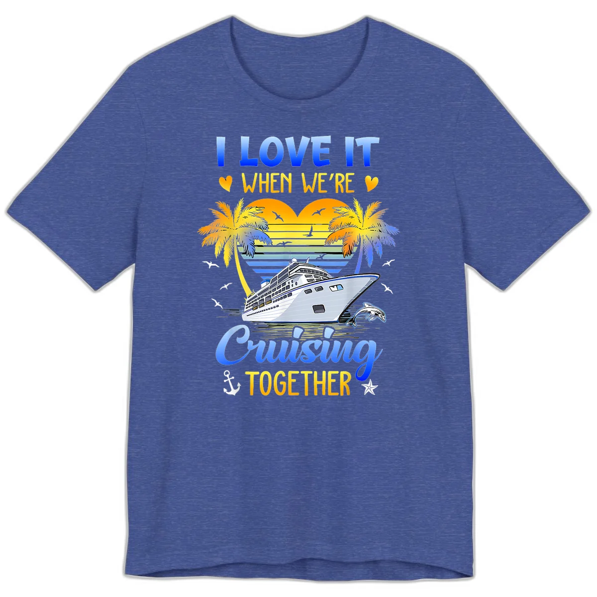 I Love It When We're Cruising Together Premium T-Shirt in Heather True Royal