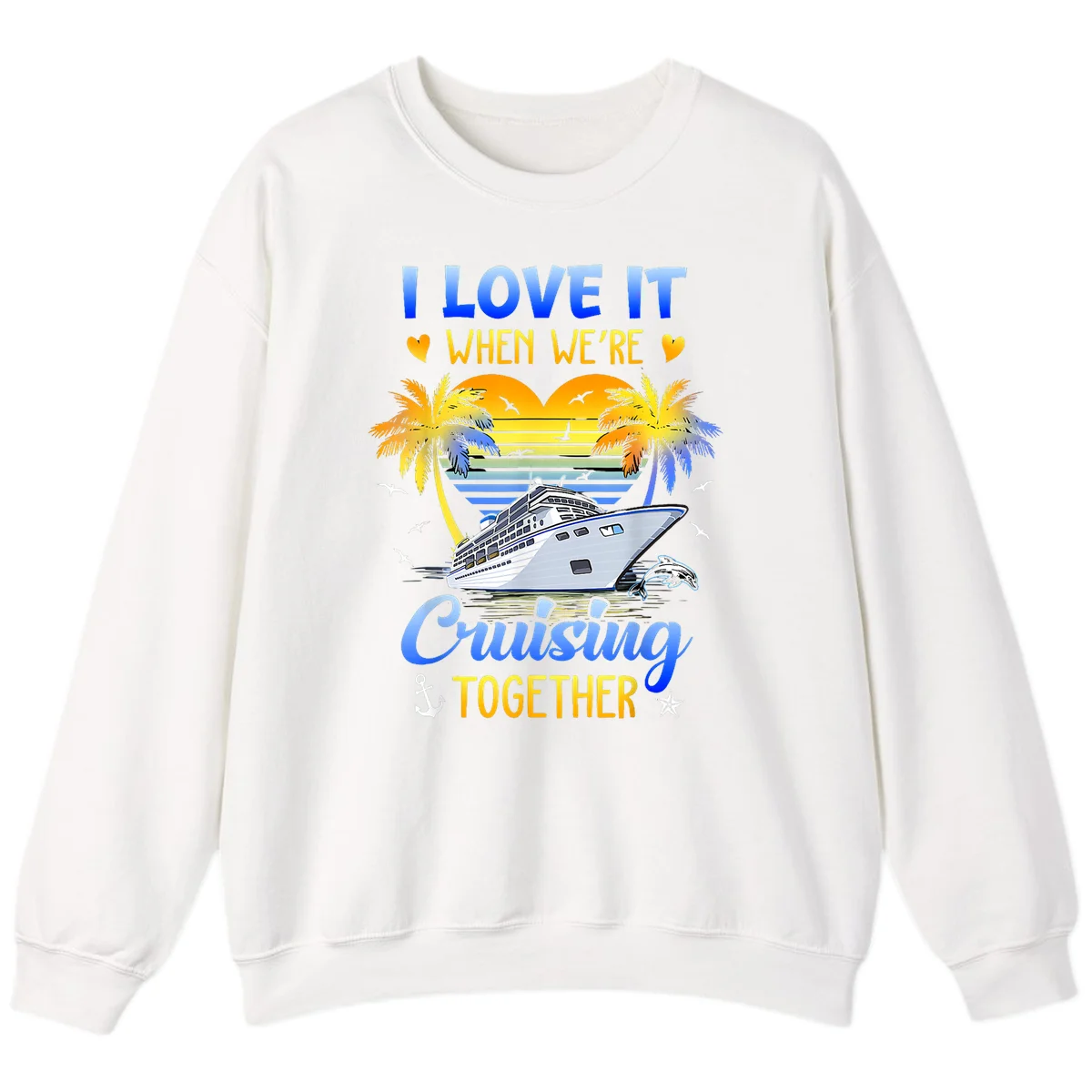 I Love It When We're Cruising Together Sweatshirt in White
