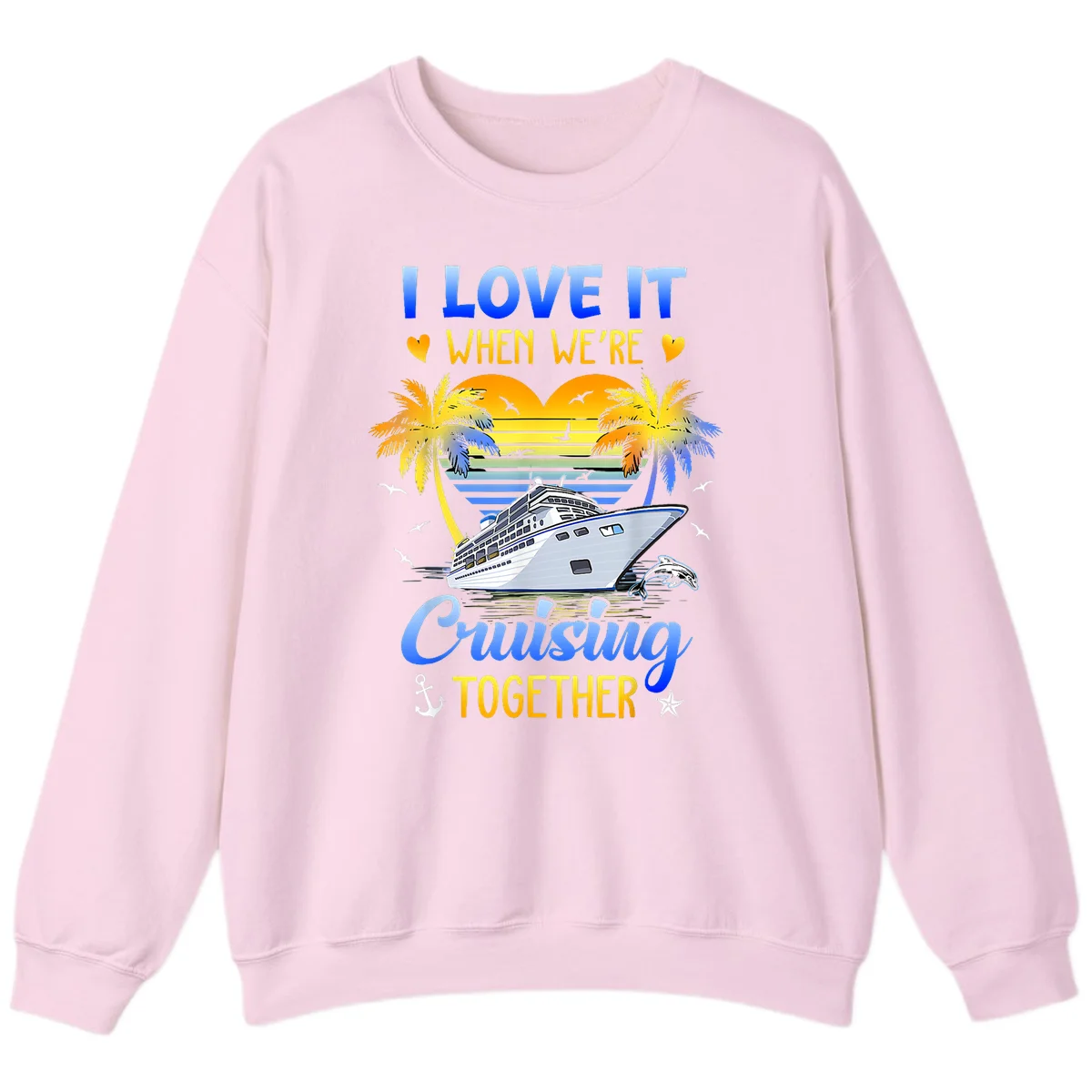 I Love It When We're Cruising Together Sweatshirt in Light Pink