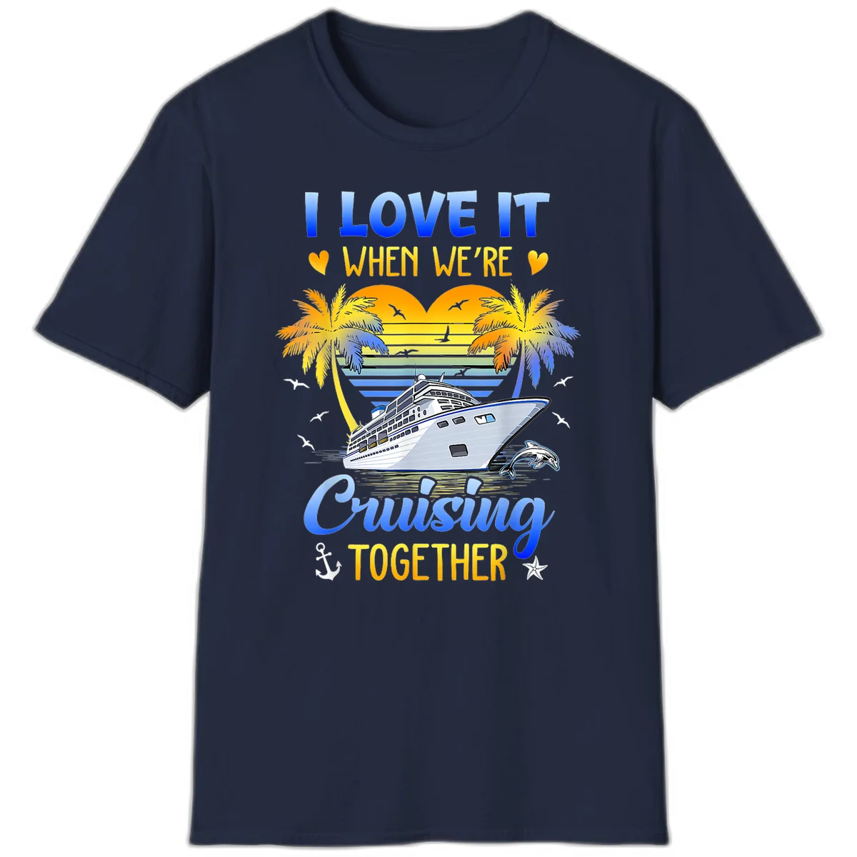 I Love It When We're Cruising Together T-Shirt in Navy