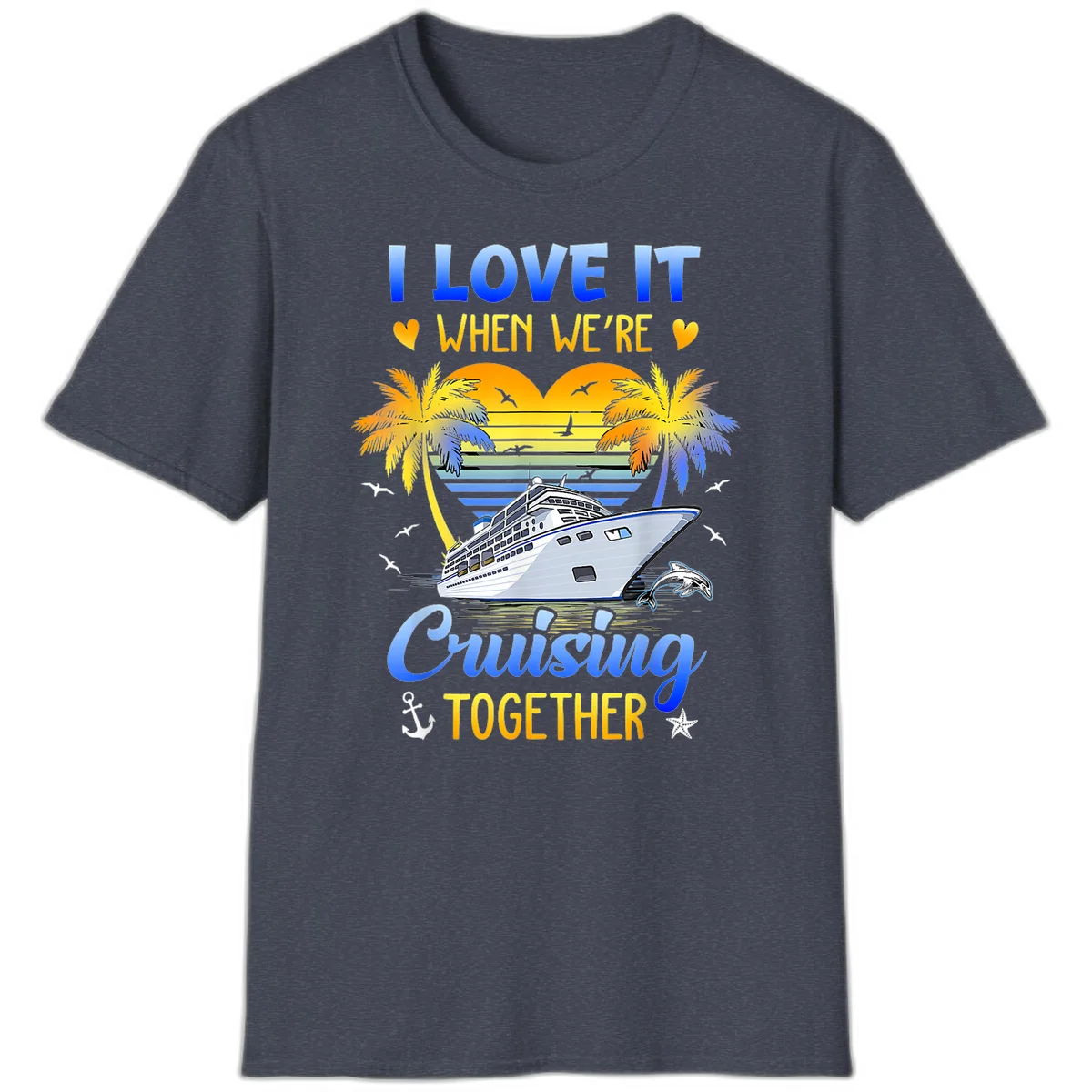 I Love It When We're Cruising Together T-Shirt in Heather Navy