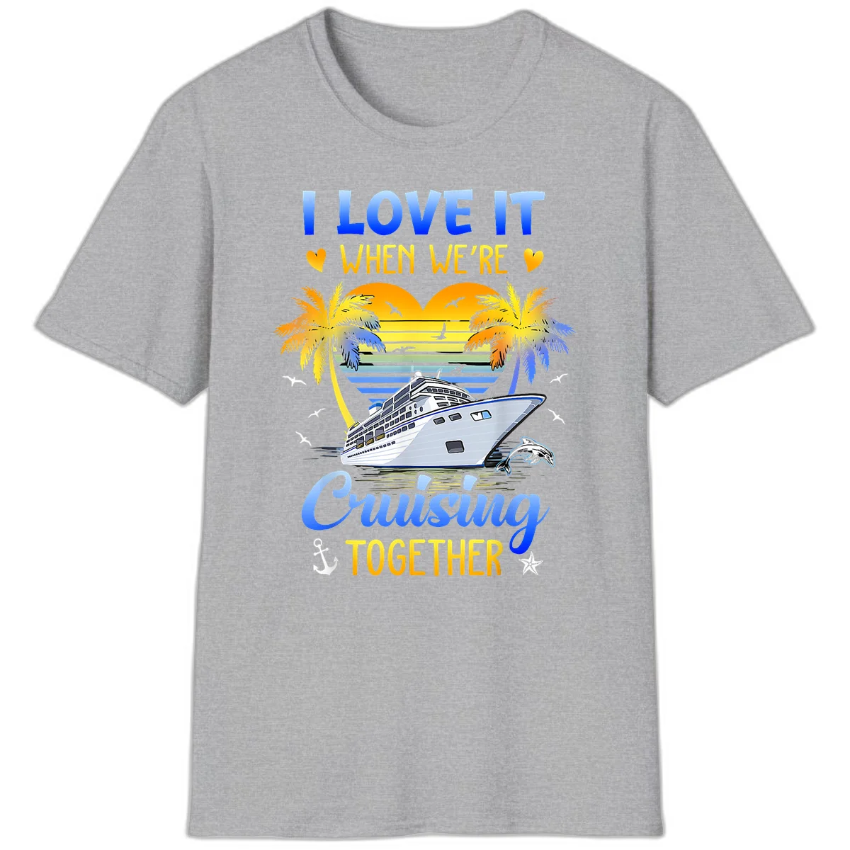 I Love It When We're Cruising Together T-Shirt in Sport Grey
