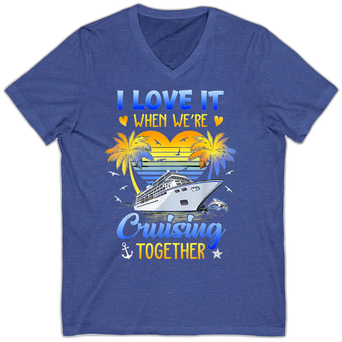 I Love It When We're Cruising Together V-Neck in Heather True Royal