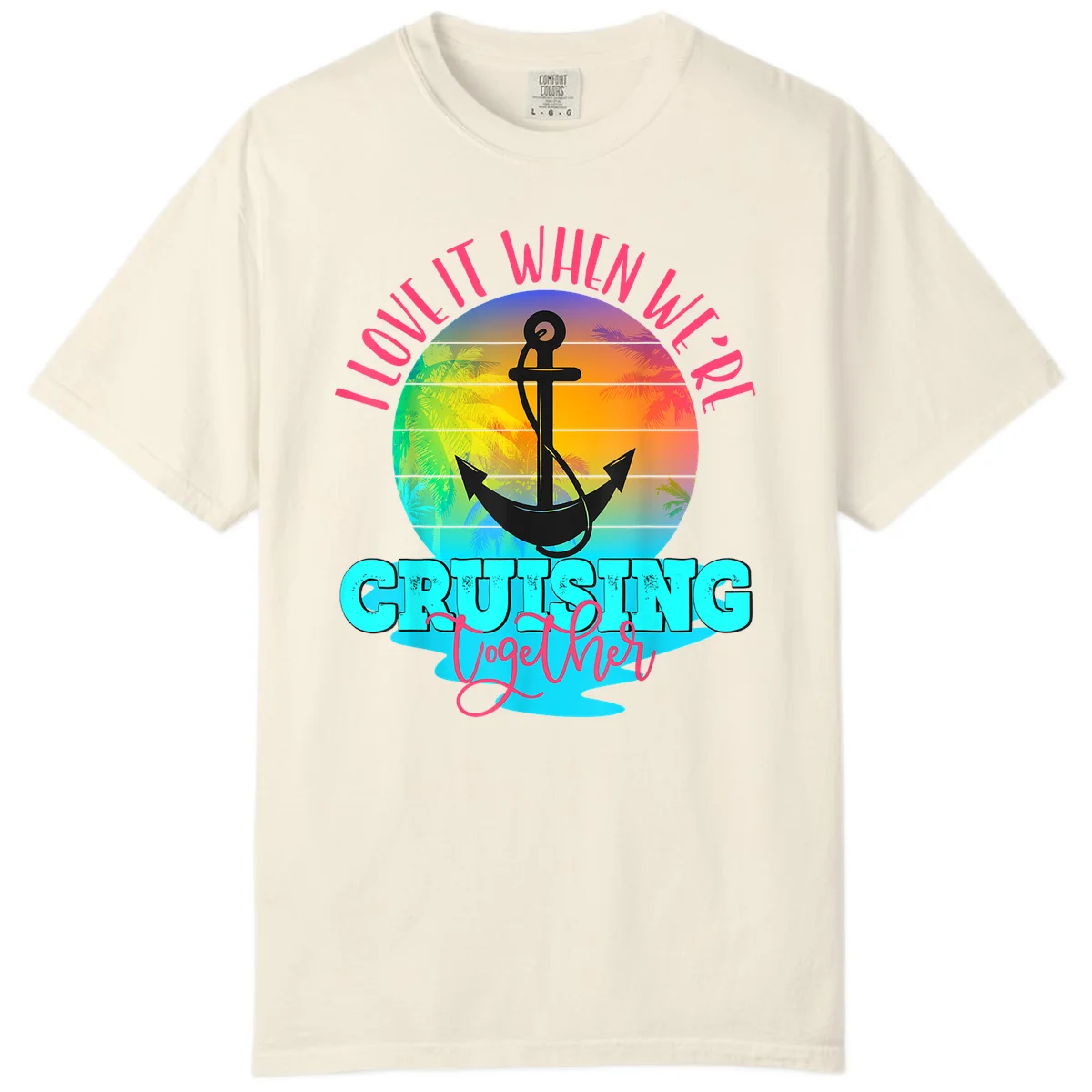 I Love It When You're Cruising Together Comfort Color Tee in Ivory