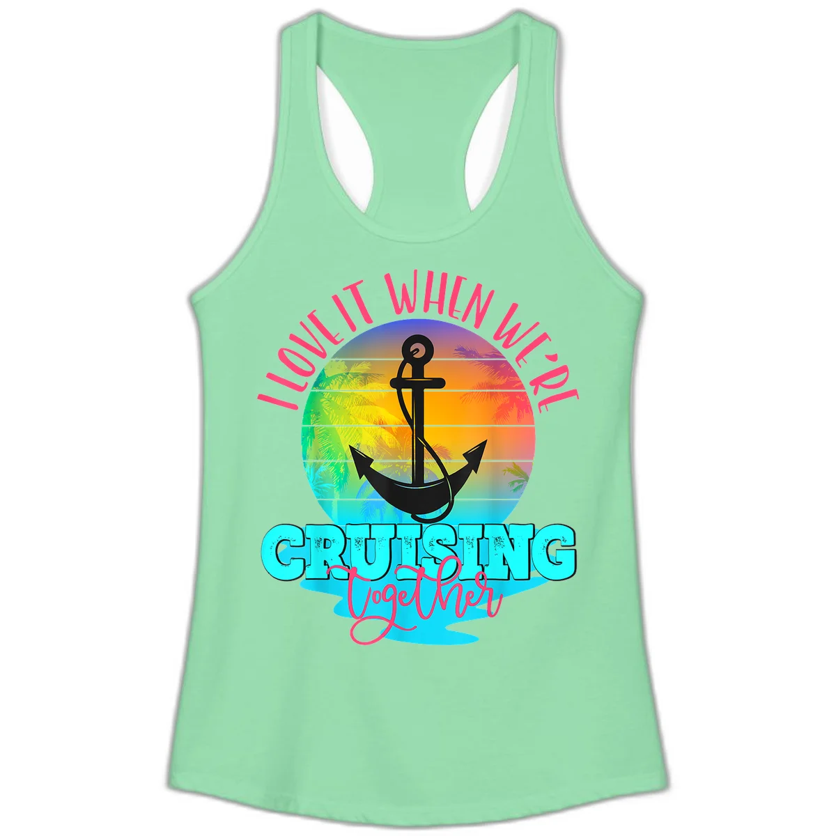 I Love It When You're Cruising Together Ladies Tank in Solid Mint