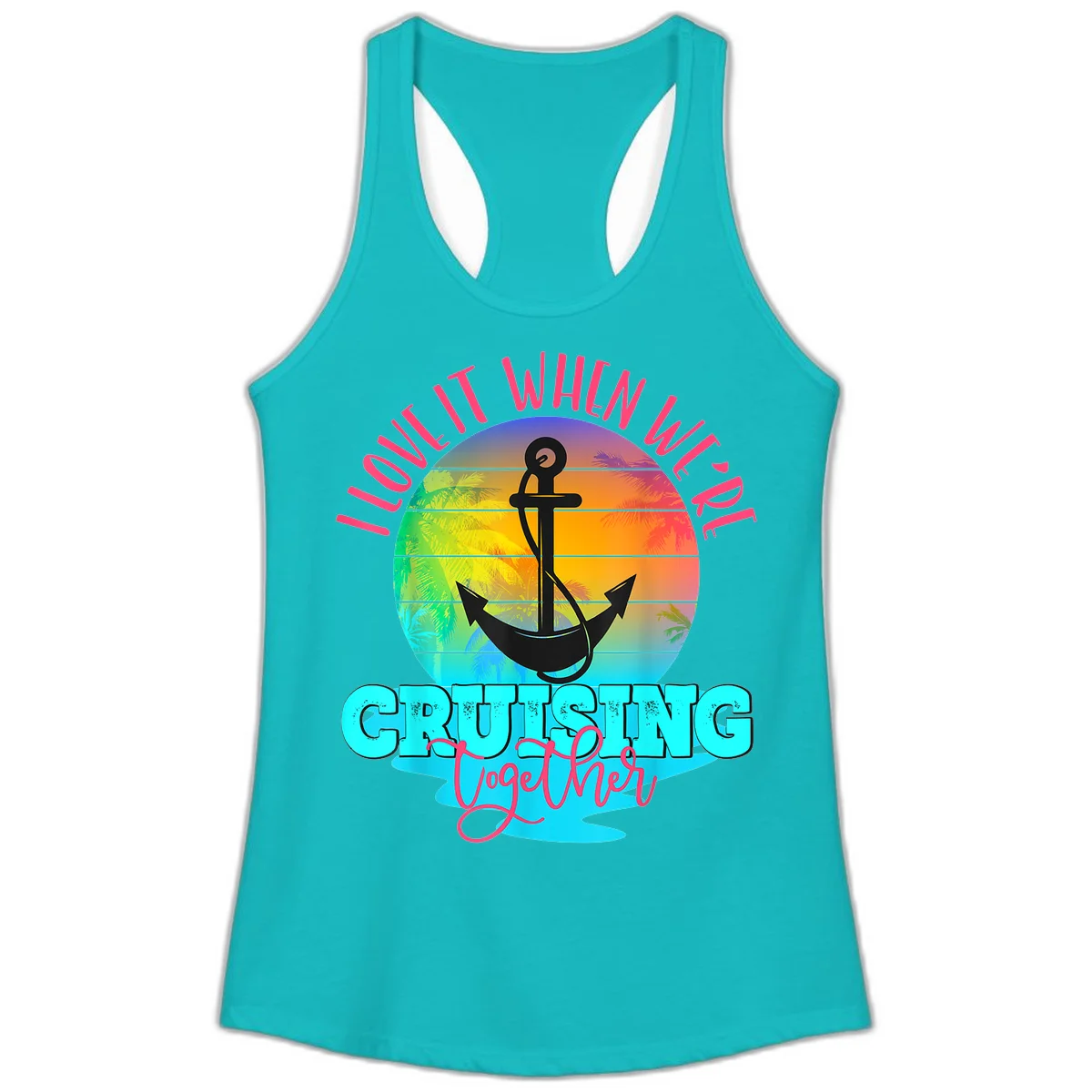 I Love It When You're Cruising Together Ladies Tank in Tahiti Blue