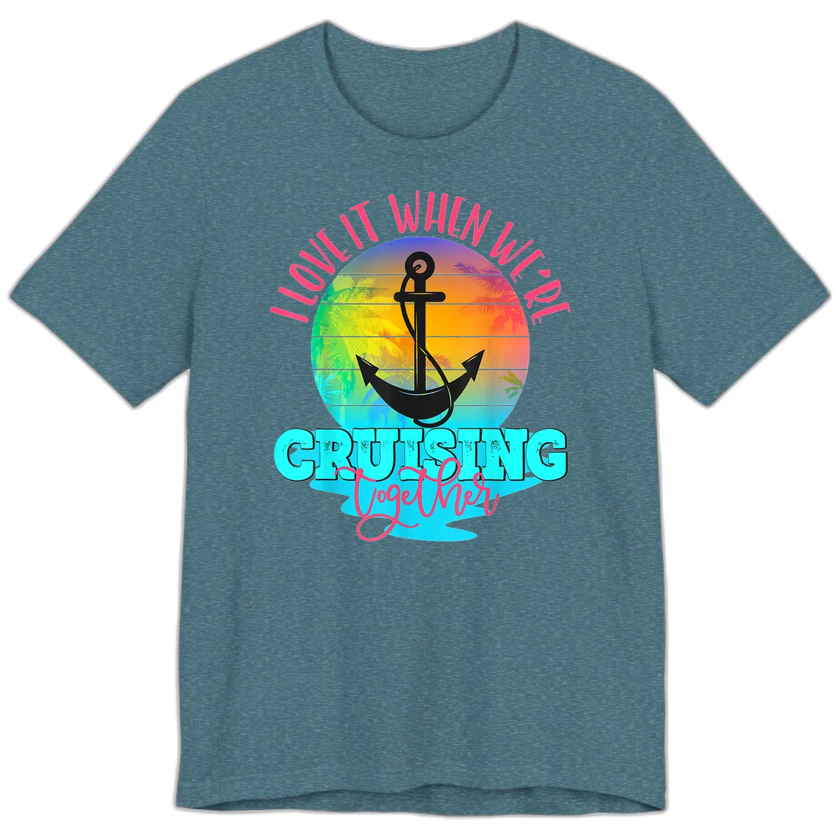 I Love It When You're Cruising Together Premium T-Shirt in Heather Deep Teal