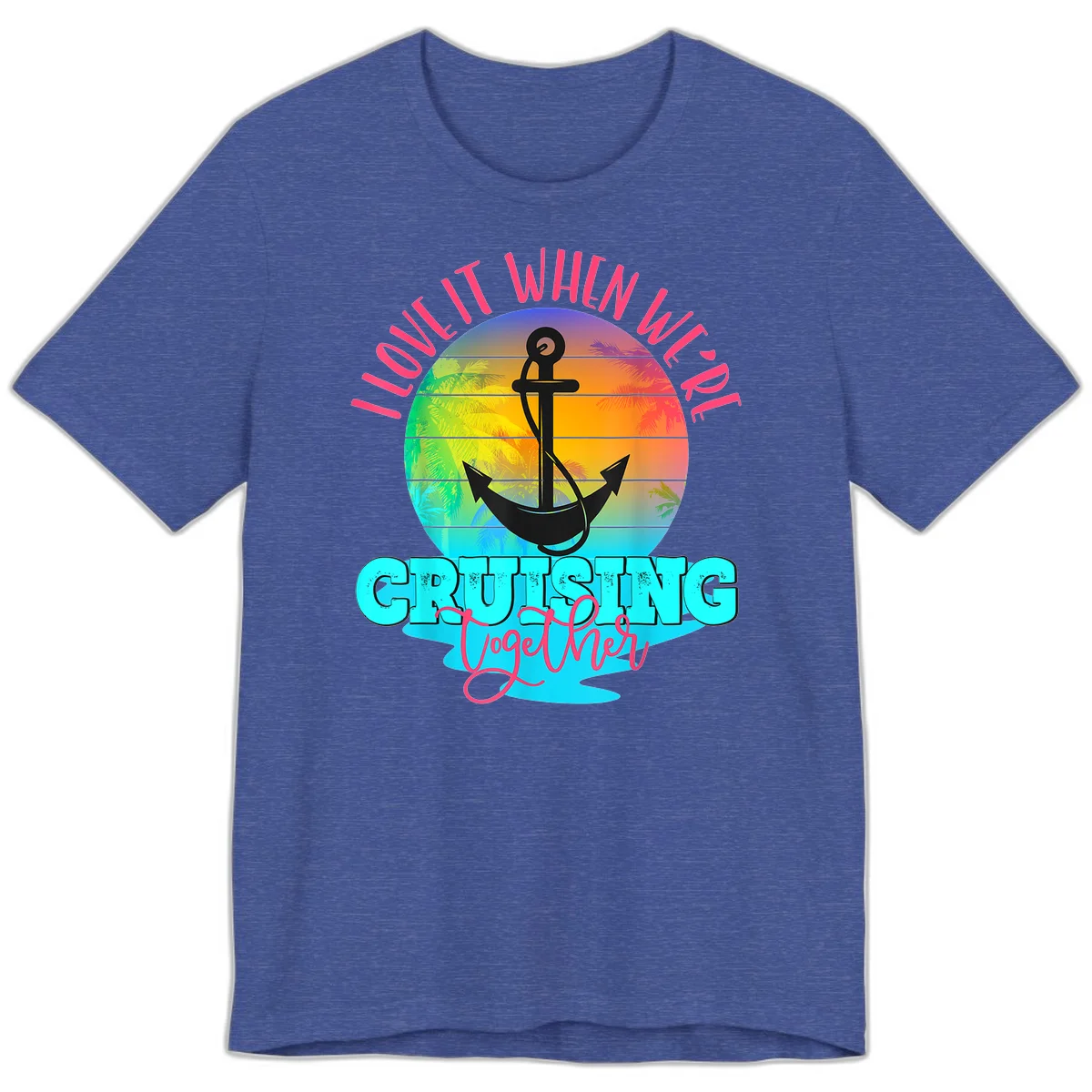 I Love It When You're Cruising Together Premium T-Shirt in Heather True Royal