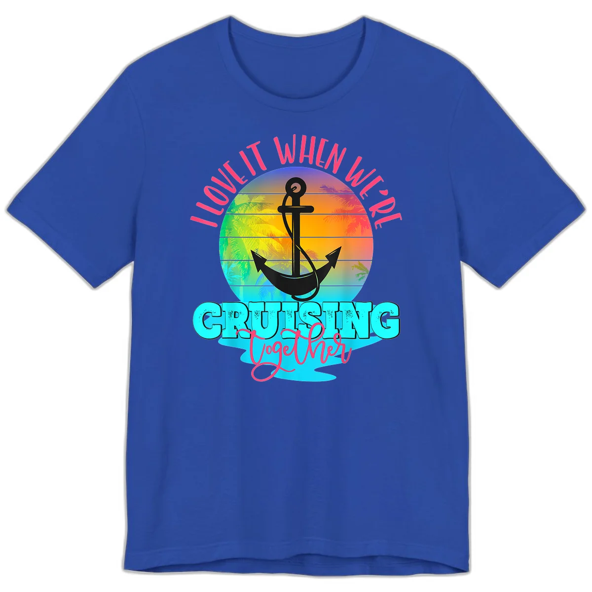 I Love It When You're Cruising Together Premium T-Shirt in True Royal